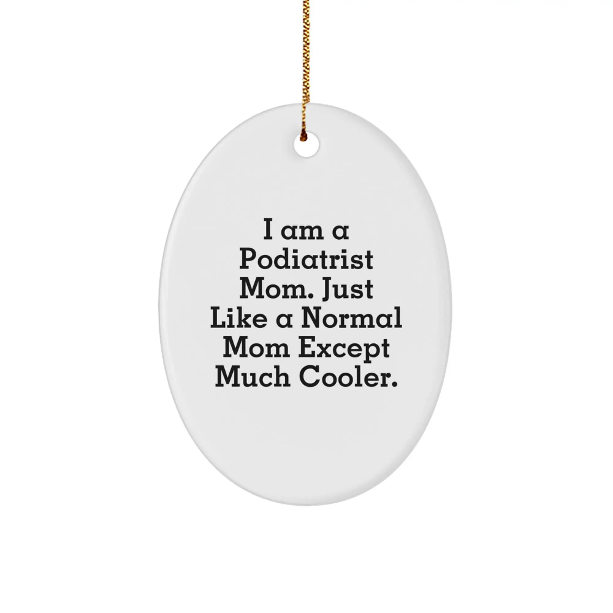 Funny Podiatrist Mom Oval Ornament, Gifts for Podiatrist from Friends, Christmas Unique Decor - Image 1