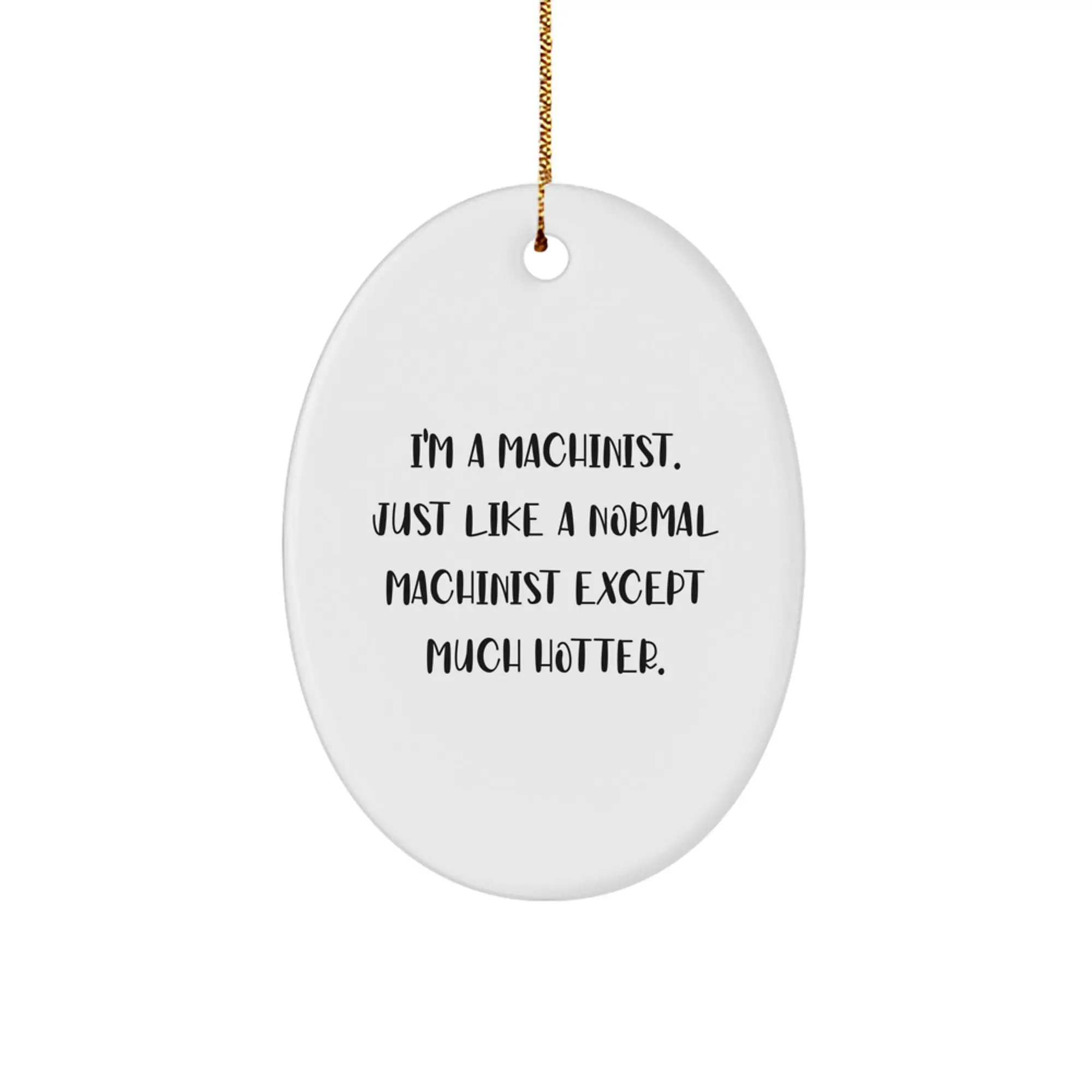 Funny Machinist Gifts for Men, Oval Ornament for Machinist Friends and Family, Christmas Unique Decorations - Image 1