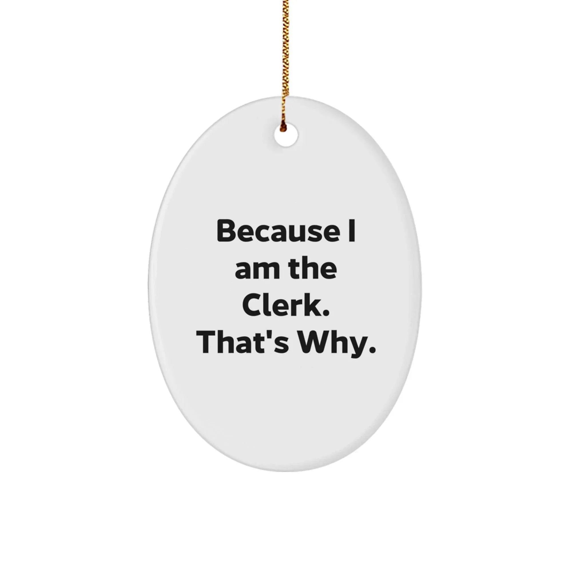 Funny Clerk Gifts from Friends, Unique Oval Ornament for Christmas Unique Gifts, Inspirational Clerk Quote