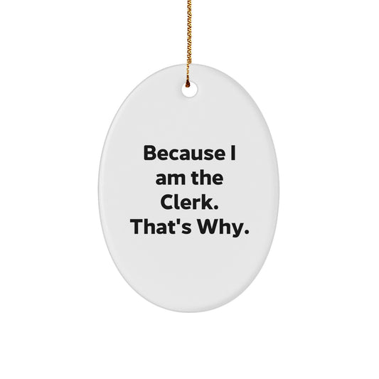 Funny Clerk Gifts from Friends, Unique Oval Ornament for Christmas Unique Gifts, Inspirational Clerk Quote - Image 1