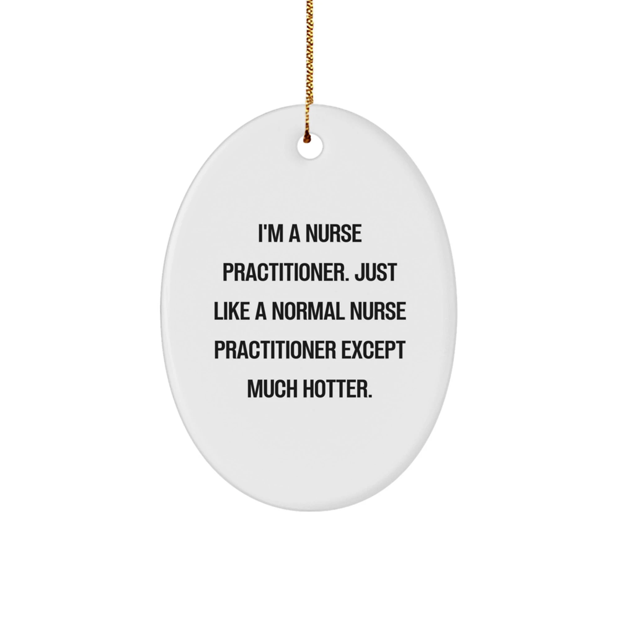 Funny Nurse Practitioner Gifts from Friends for Christmas Oval Ornament - Image 1