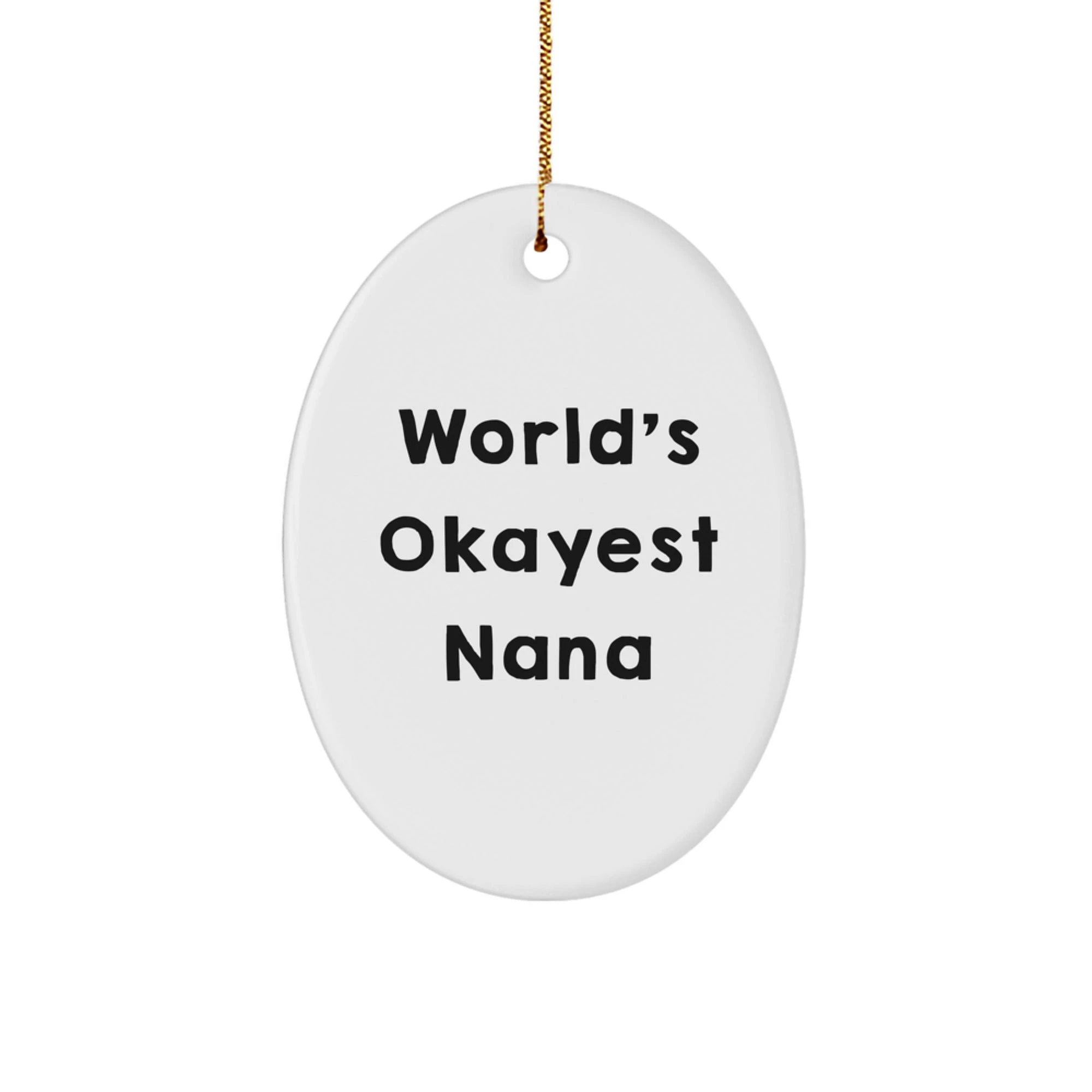 Funny Nana Gifts from Family, Oval Ornament World's Okayest Nana Christmas Unique Gifts