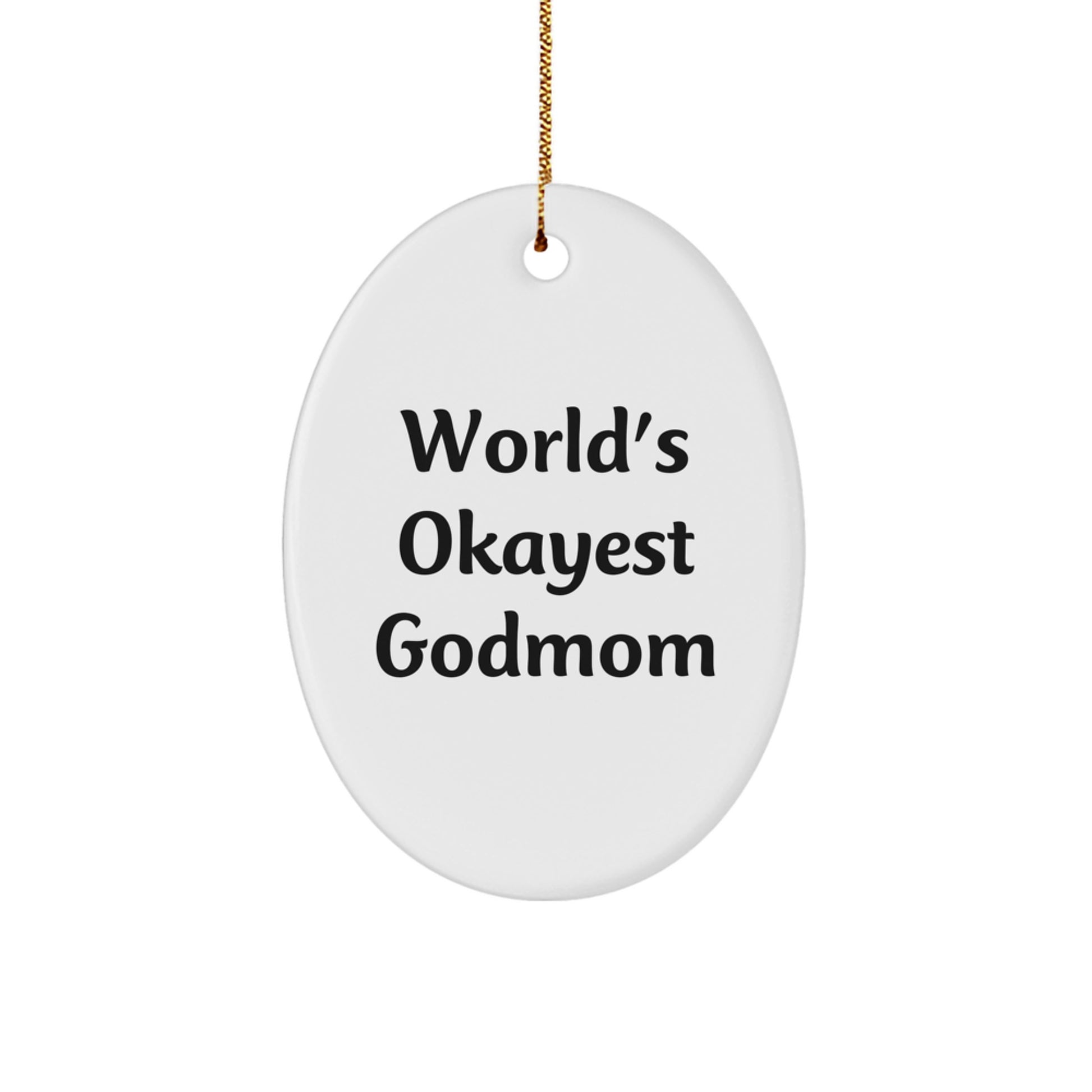 Funny Godmom Gifts for Christmas Oval Ornament from Family Members, World's Okayest Godmom Quote, Unique Christmas Unique Gifts for Godmoms - Image 1