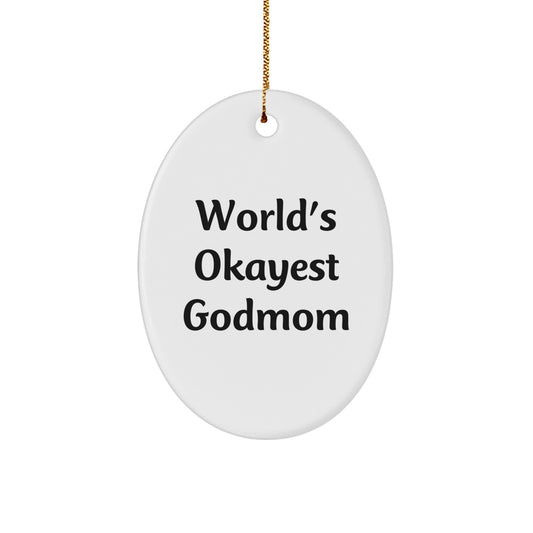 Funny Godmom Gifts for Christmas Oval Ornament from Family Members, World's Okayest Godmom Quote, Unique Christmas Unique Gifts for Godmoms - Image 1