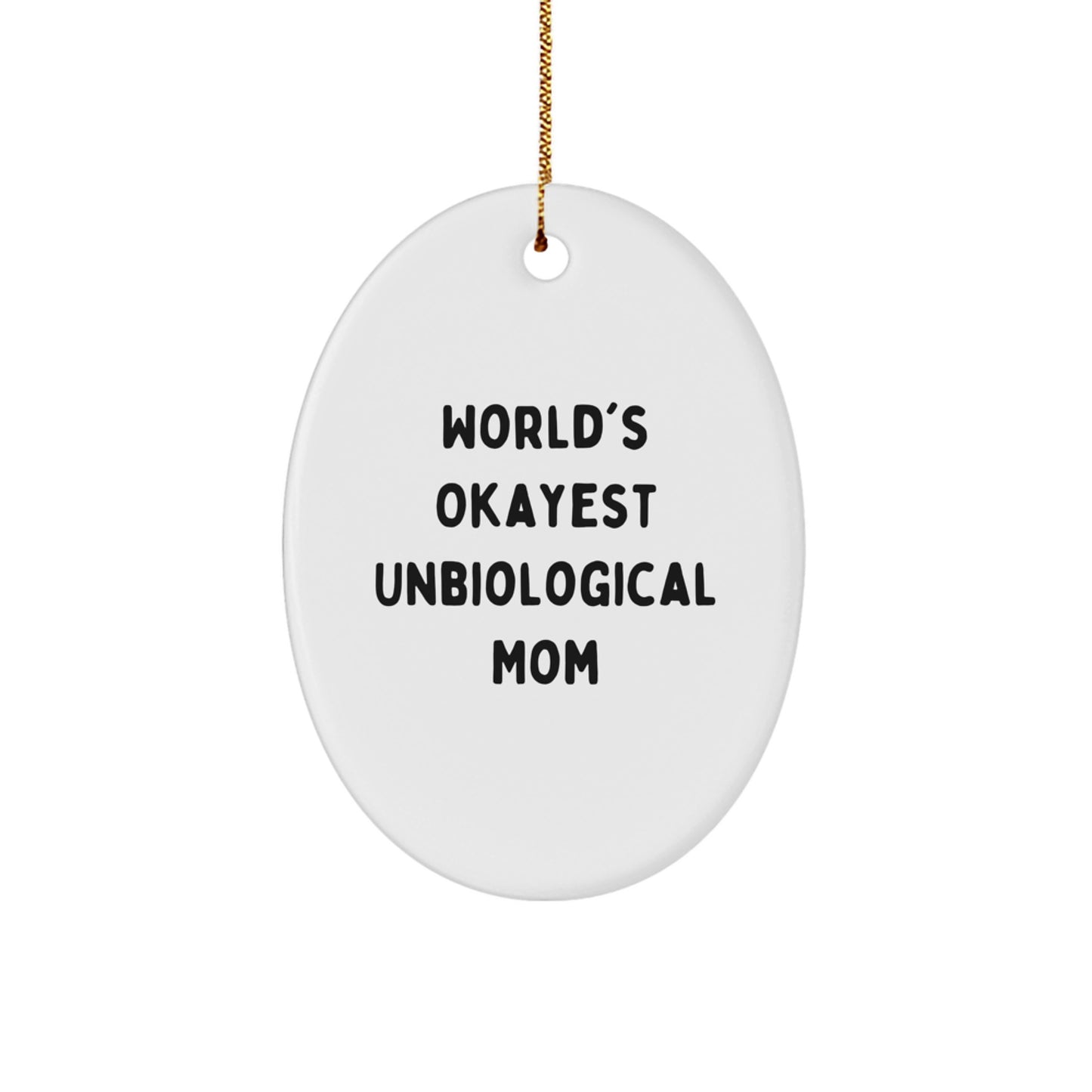 Funny Unbiological Mom Gifts from Men or Women - World's Okayest Unbiological Mom Oval Ornament for Christmas Unique Gifts - Image 1