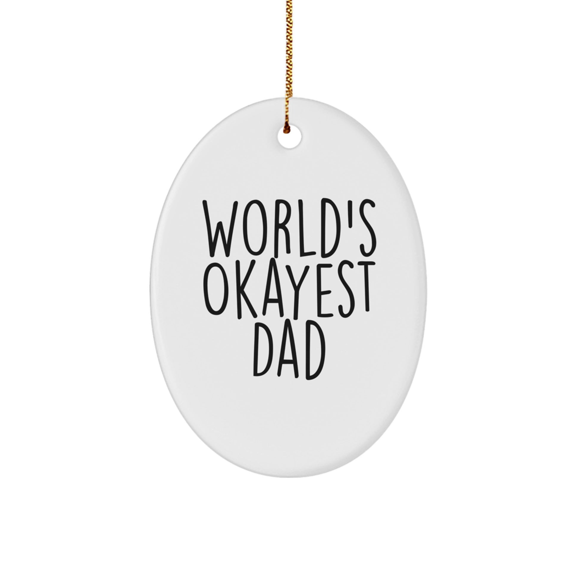 Funny Dad Gifts from Men to Dad - Christmas Unique Oval Ornament, World's Okayest Dad - Image 1