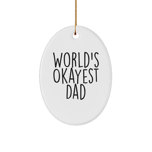 Funny Dad Gifts from Men to Dad - Christmas Unique Oval Ornament, World's Okayest Dad - Image 1