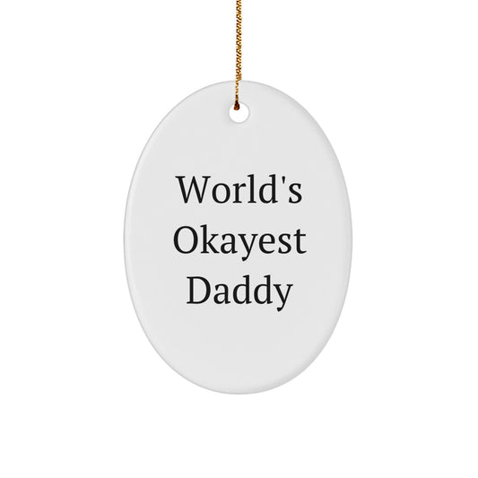 Funny World's Okayest Daddy Oval Ornament Gifts from Family for Men Christmas Unique Gifts - Image 1