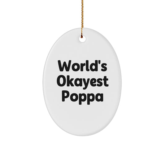 Funny Poppa Gifts from Men - Oval Ornament for Poppa - World's Okayest Poppa Christmas Unique Ornaments - Image 1
