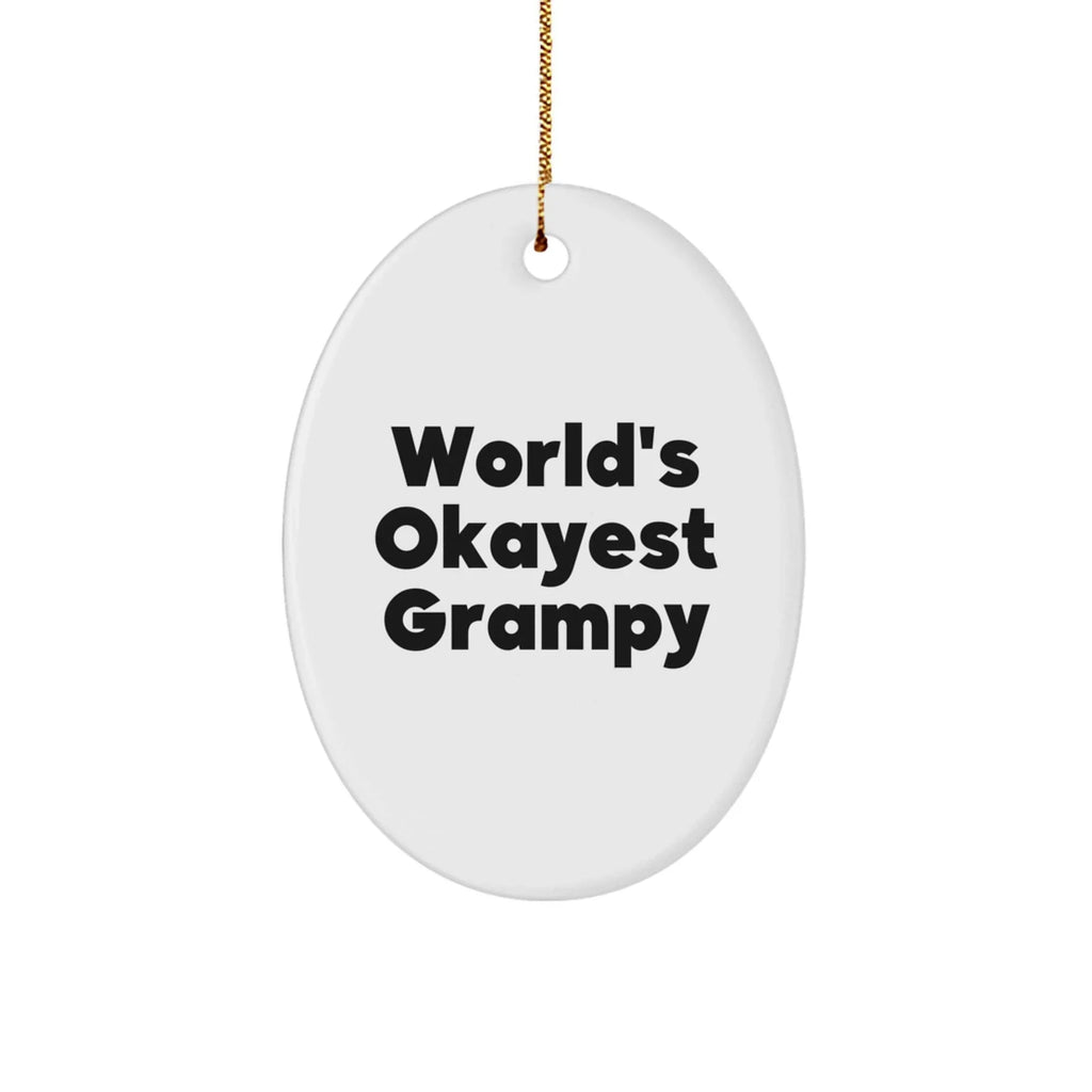 Grampy's World's Okayest Ornament, Funny Quote Oval Christmas Unique Gift from Family, A Ideal Gift for Him