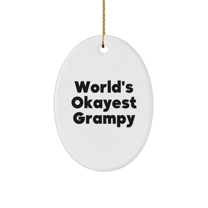 Grampy's World's Okayest Ornament, Funny Quote Oval Christmas Unique Gift from Family, A Ideal Gift for Him