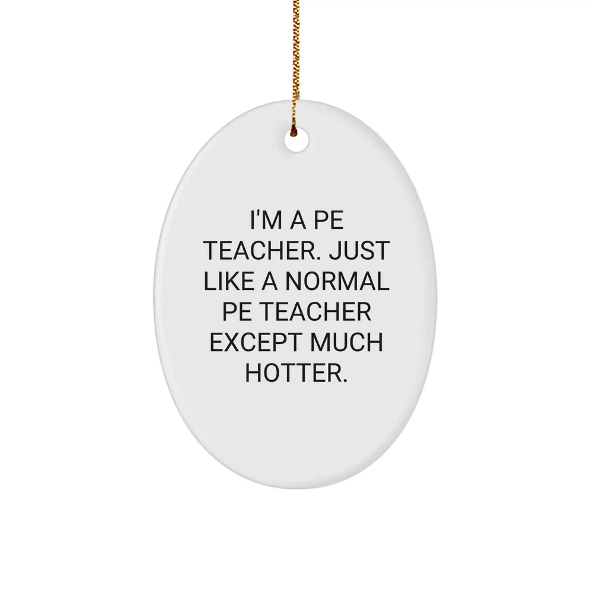 Funny PE Teacher Oval Ornament, Gifts from Friends, Christmas Unique Gifts for PE Teacher - Image 1
