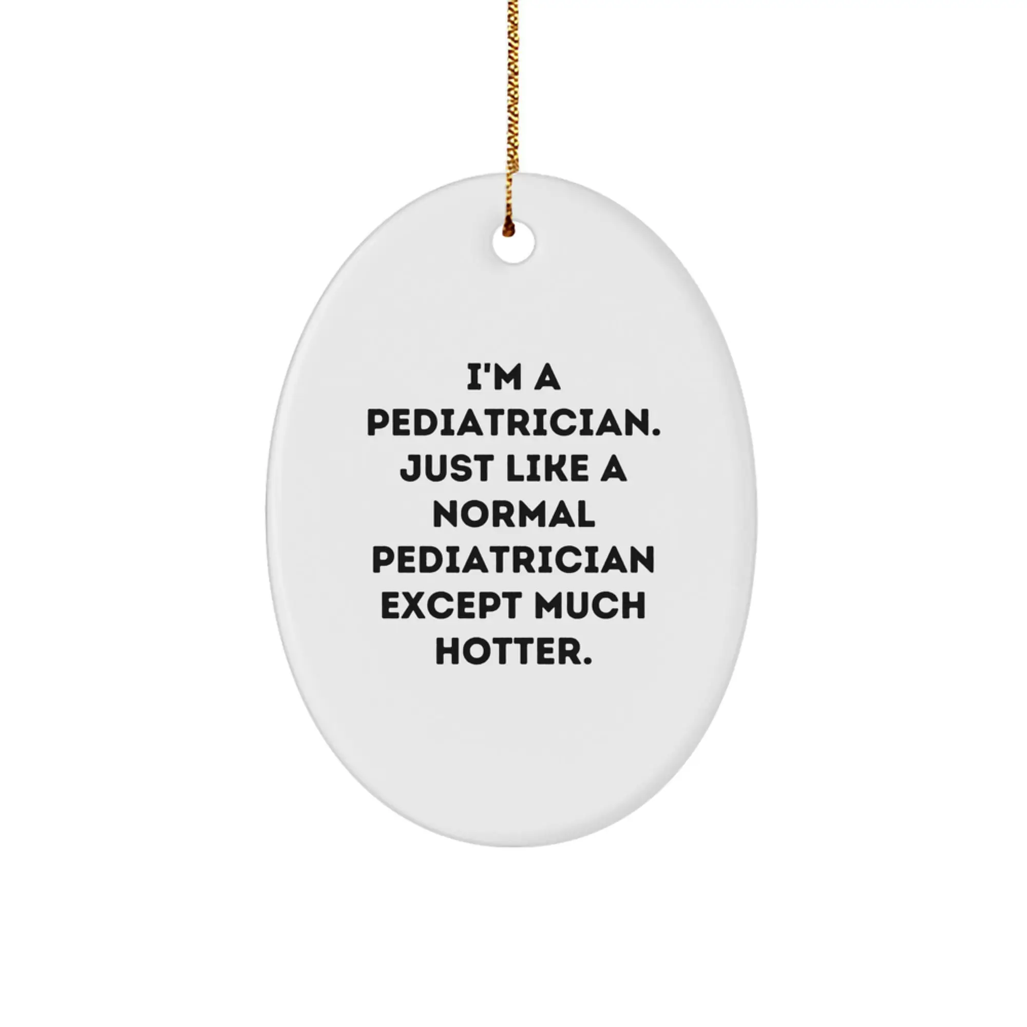 Pediatrician Oval Ornament Funny Gift for Pediatrician Friends from Family - Image 1