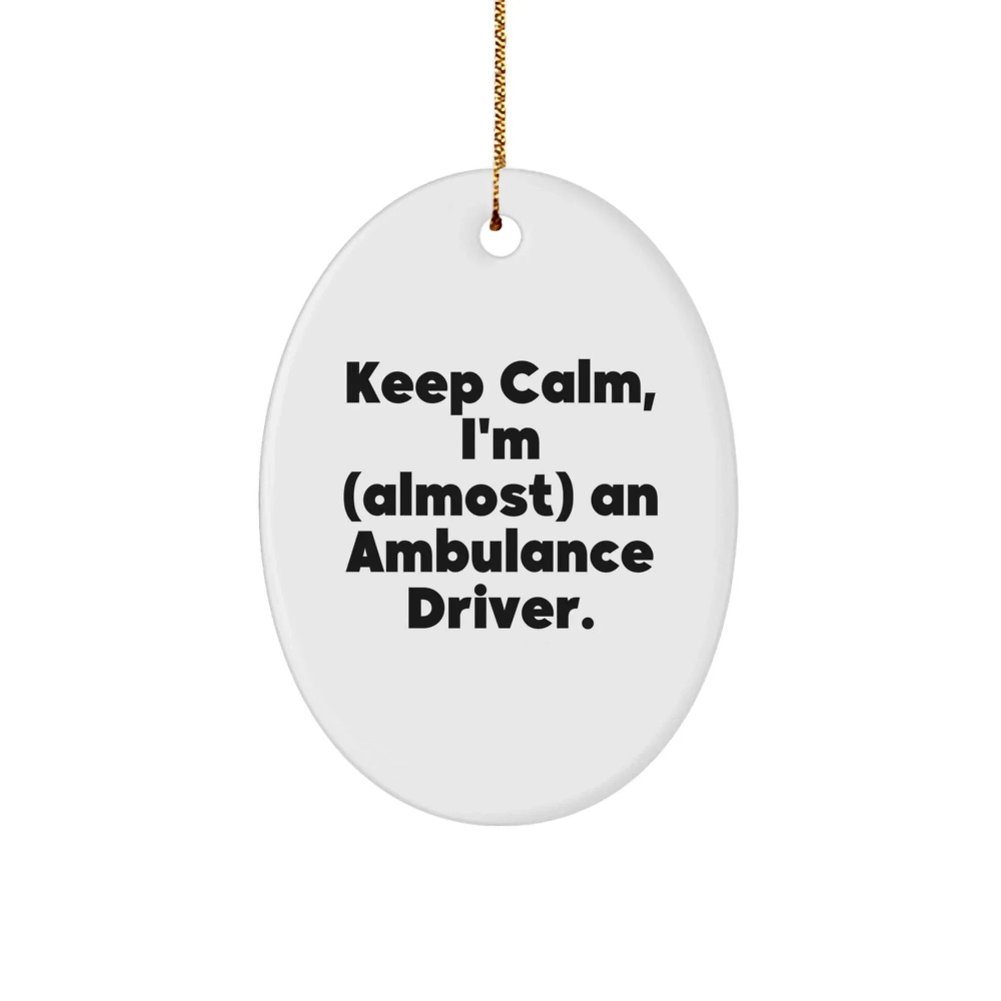 Funny Ambulance Driver Oval Ornament Gifts from Men to Christmas Unique Ambulance Driver Gifts