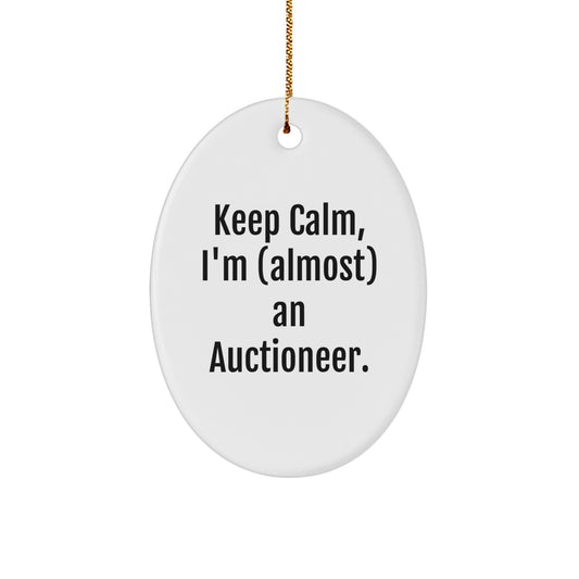Keep Calm, I'm (almost) An Auctioneer! Oval Ornament Gifts for Auctioneer Friends and Family, Funny Christmas Unique Gift Ideas - Image 1