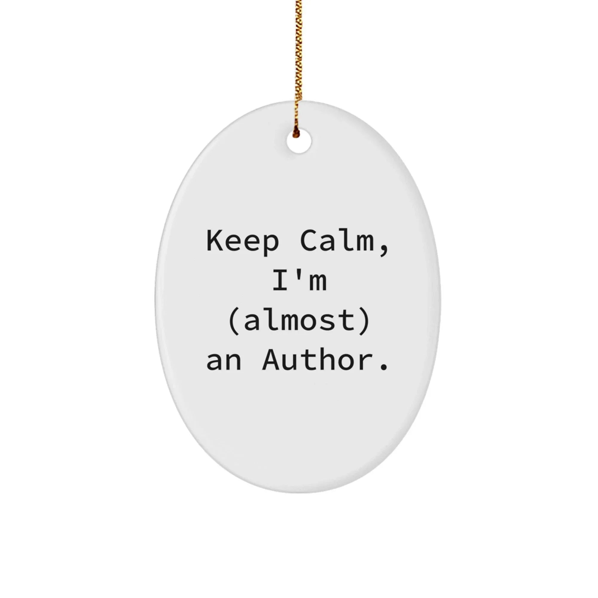 Funny Author Oval Ornament Gifts from Friends for Christmas - Keep Calm, I'm (almost) An Author.
