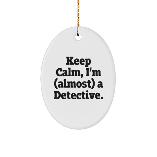 Detective Oval Ornament Gifts from Friends for Christmas Unique Detective Decorations - Keep Calm, I'm (almost) A Detective - Image 1