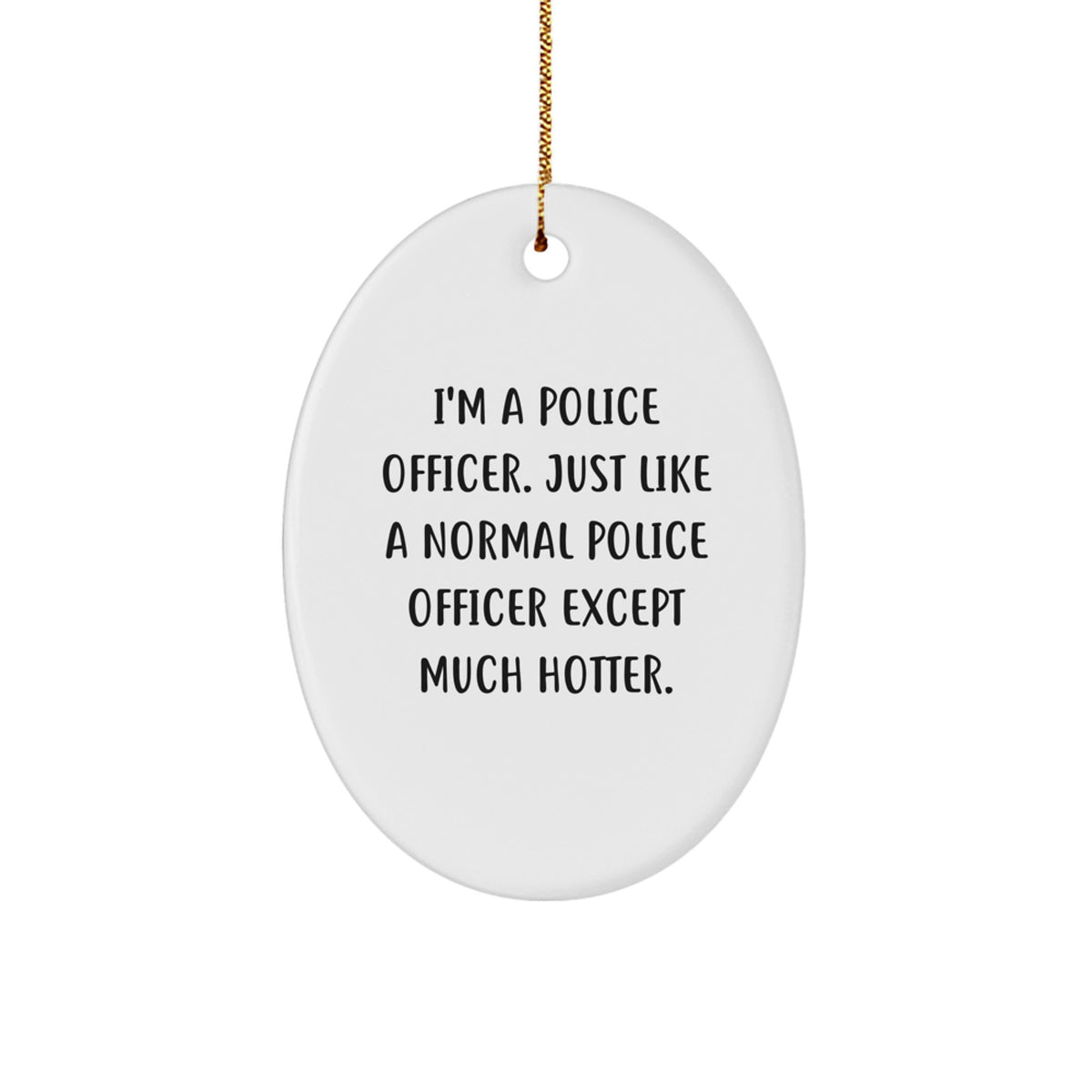Christmas Ornament Gift for Coworkers - Hilarious Police Officer Idea - Image 1