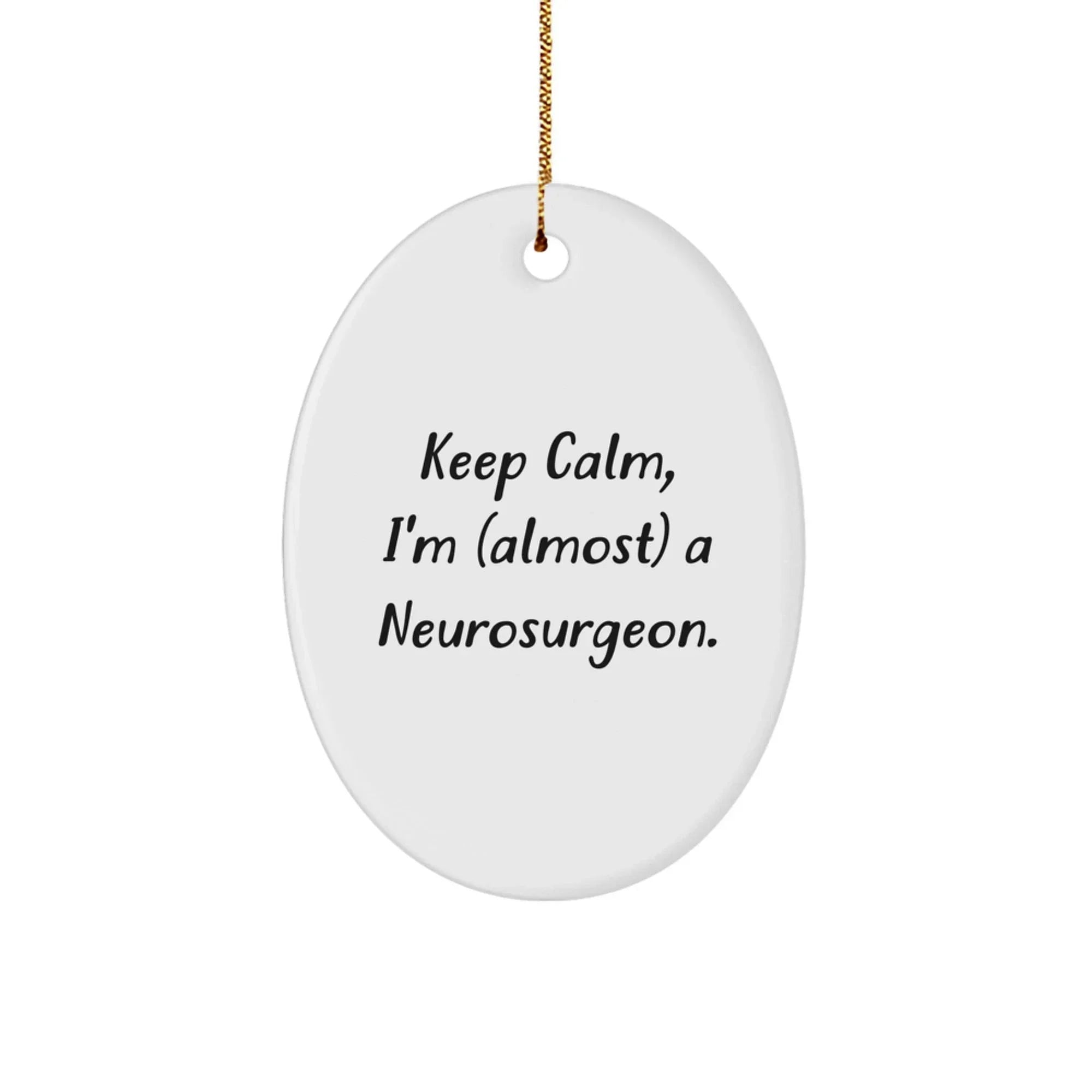 Funny Neurosurgeon Gifts for Friends and Family, Oval Ornament Keep Calm I'm Almost A Neurosurgeon Christmas Unique
