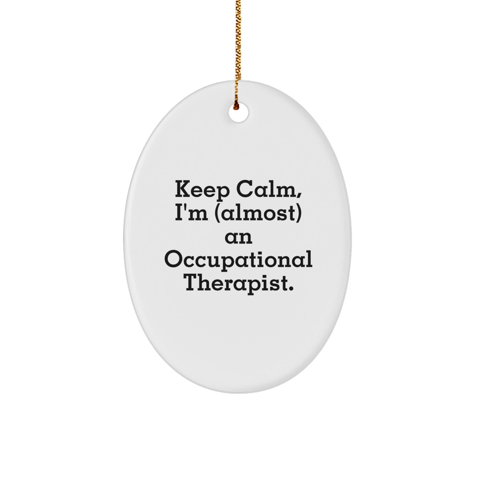 Funny Occupational Therapist Gifts for Christmas - 'Keep Calm, I'm (almost) An Occupational Therapist.' Oval Ornament - Image 1