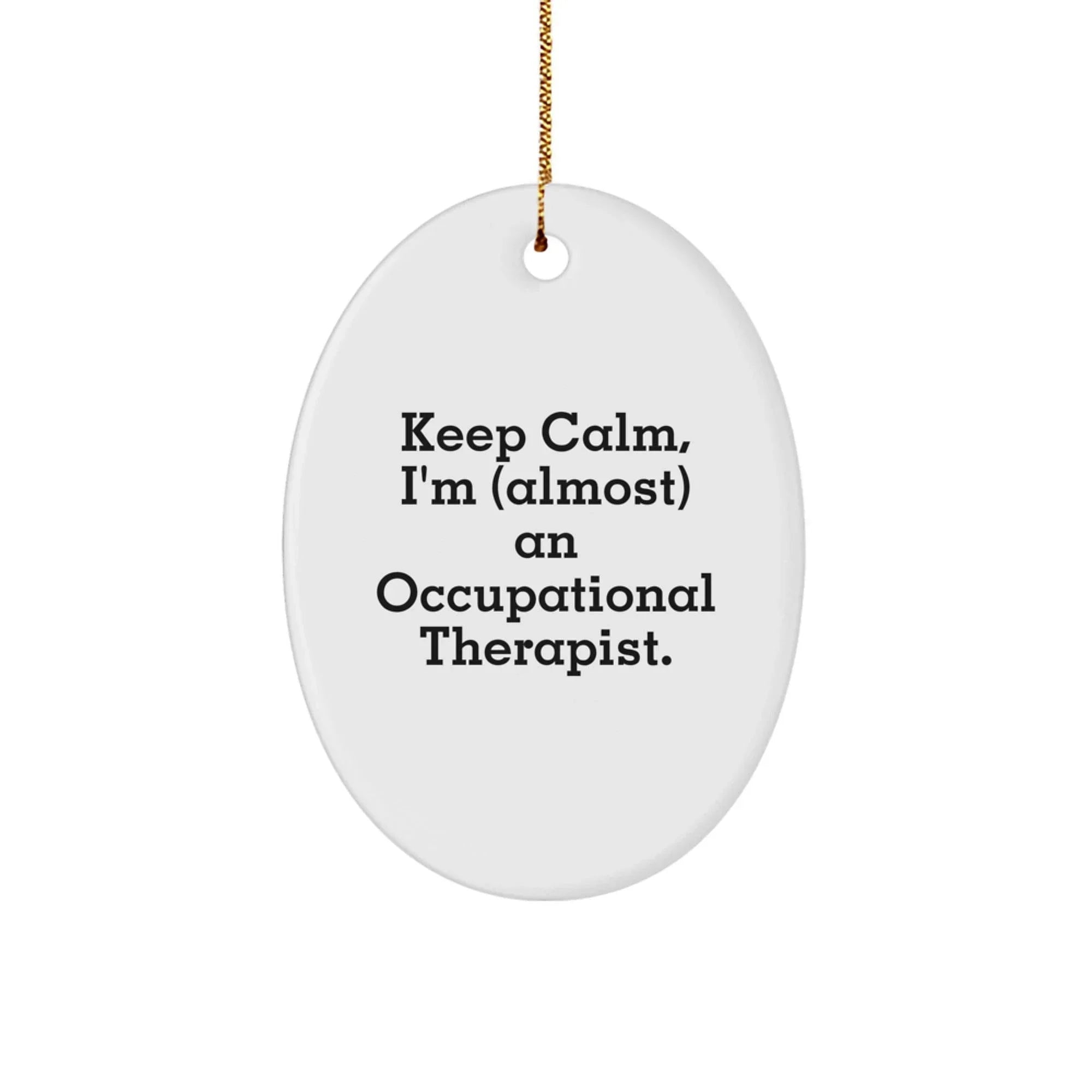 Funny Occupational Therapist Gifts for Christmas - 'Keep Calm, I'm (almost) An Occupational Therapist.' Oval Ornament