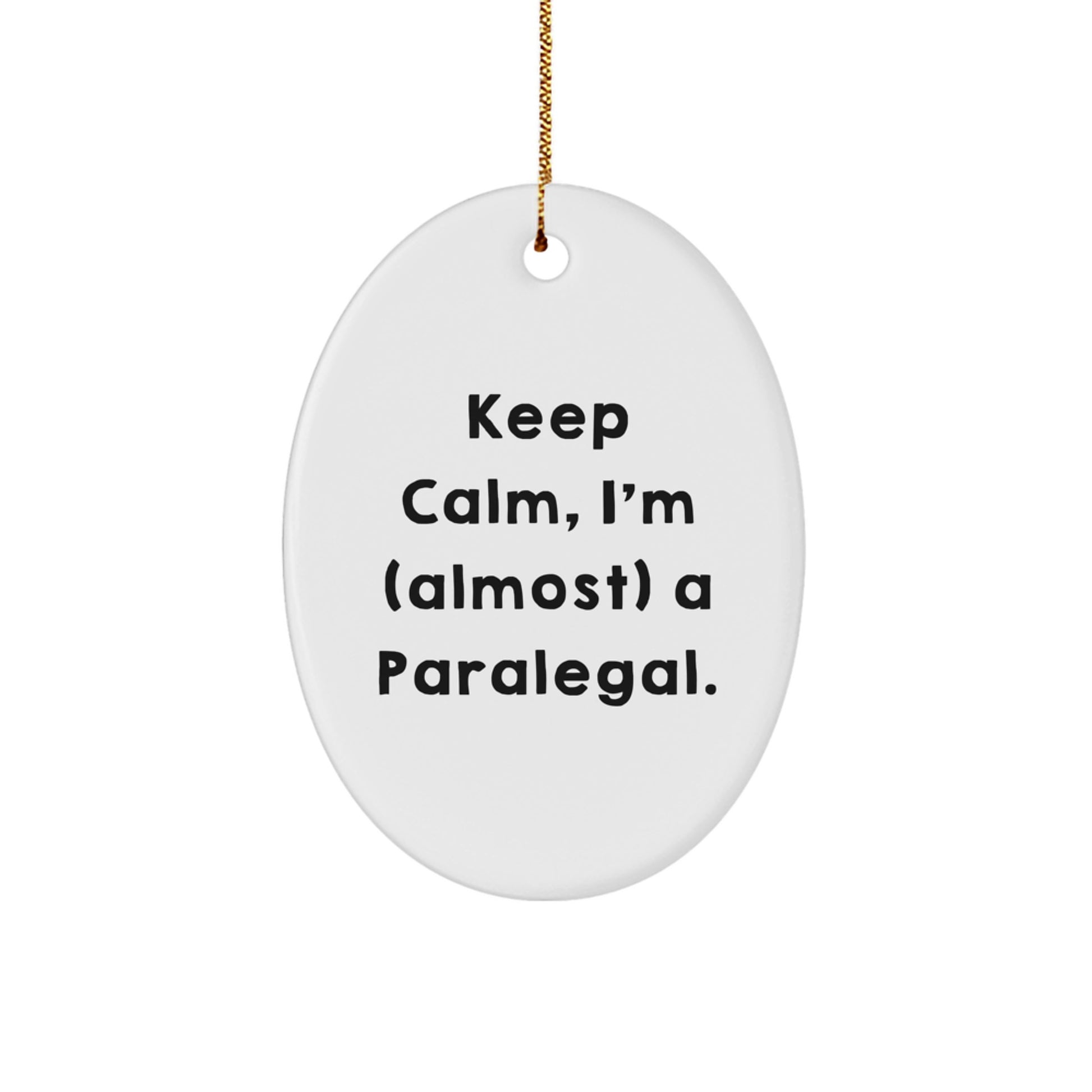 Funny Paralegal Oval Ornament, Gifts from Family for Paralegal, Christmas Unique Gifts, Keep Calm I'm almost a Paralegal, Oval Ornament for Paralegal - Image 1