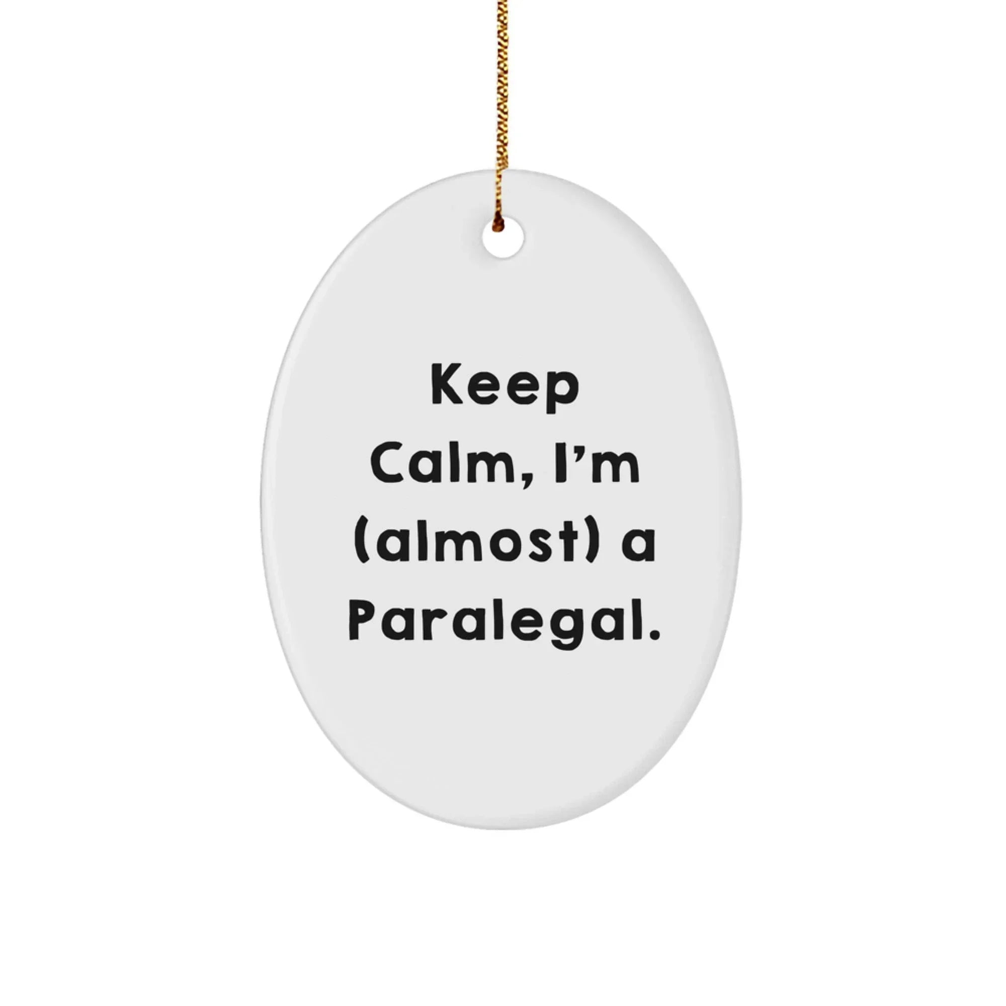 Funny Paralegal Oval Ornament, Gifts from Family for Paralegal, Christmas Unique Gifts, Keep Calm I'm almost a Paralegal, Oval Ornament for Paralegal