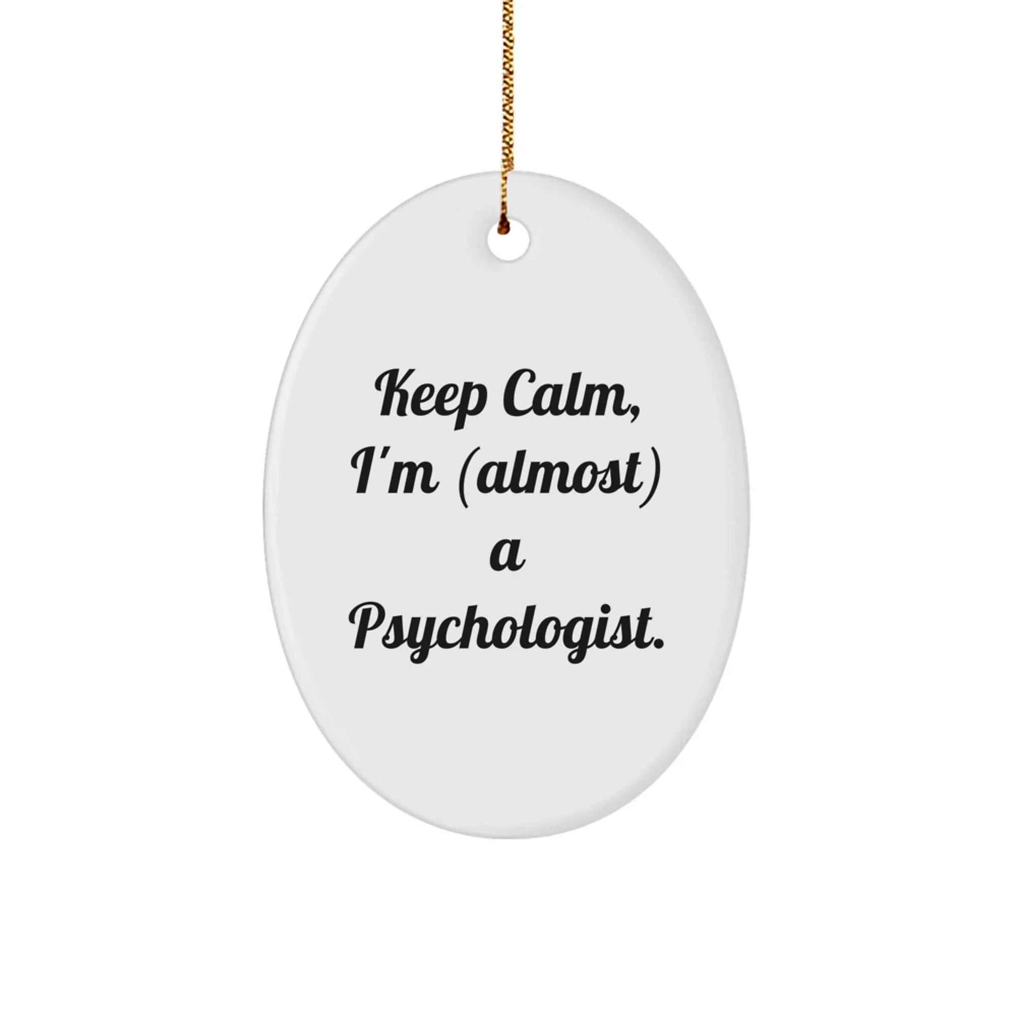 Funny Psychologist Gifts, Cute Oval Ornament for Psychologist Friends, Keep Calm I'm (almost) A Psychologist Christmas Unique Gifts for Men