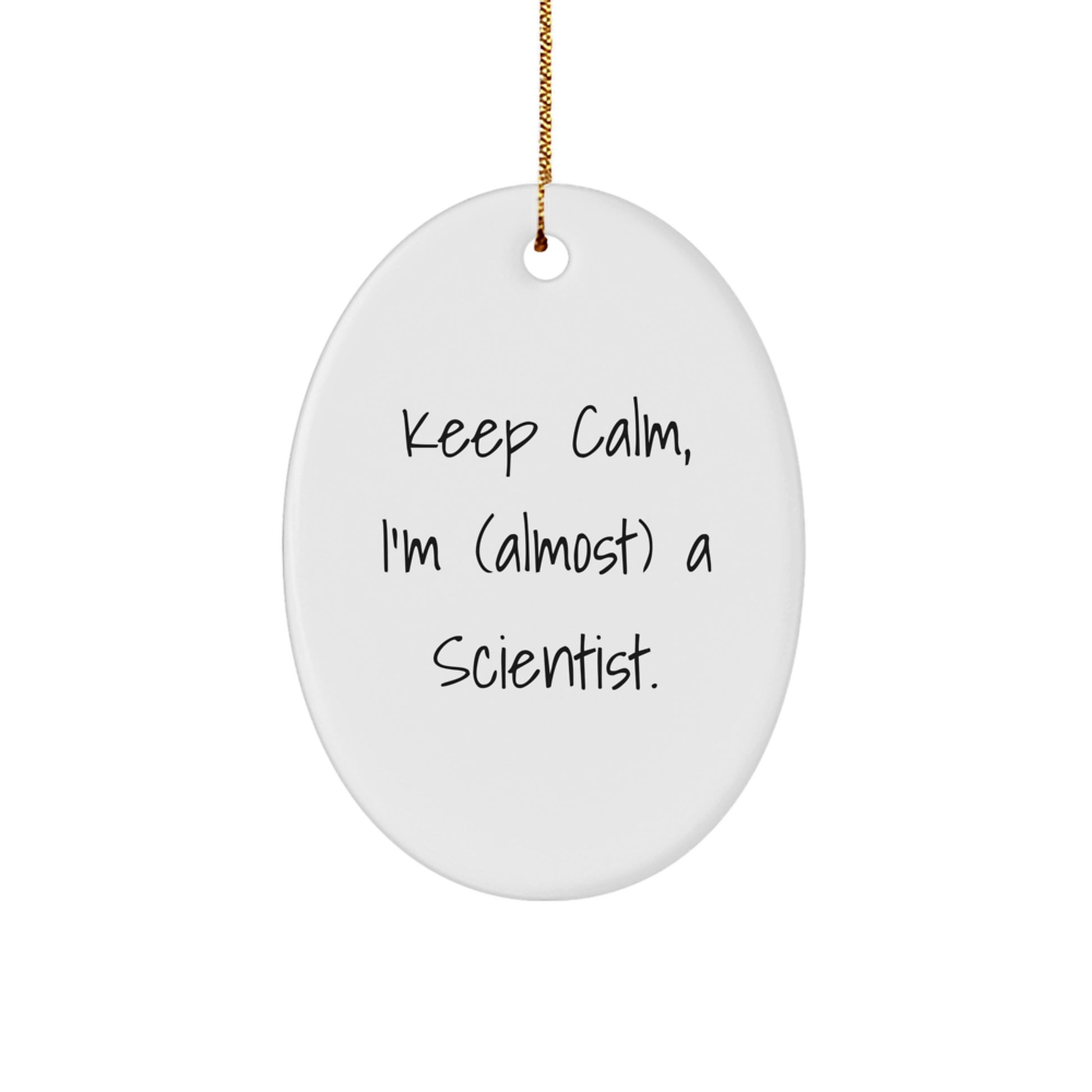 Funny Scientist Gifts for Men, Oval Ornament with 'Keep Calm, I'm (almost) A Scientist' Quote, Christmas Unique Gifts from Family - Image 1