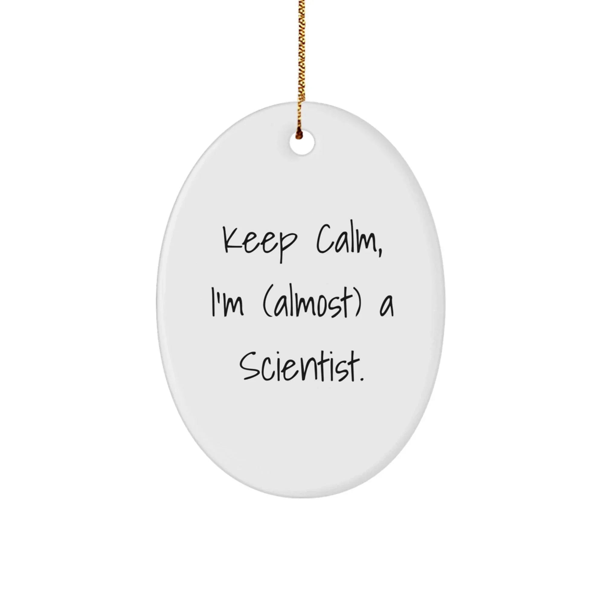 Funny Scientist Gifts for Men, Oval Ornament with 'Keep Calm, I'm (almost) A Scientist' Quote, Christmas Unique Gifts from Family
