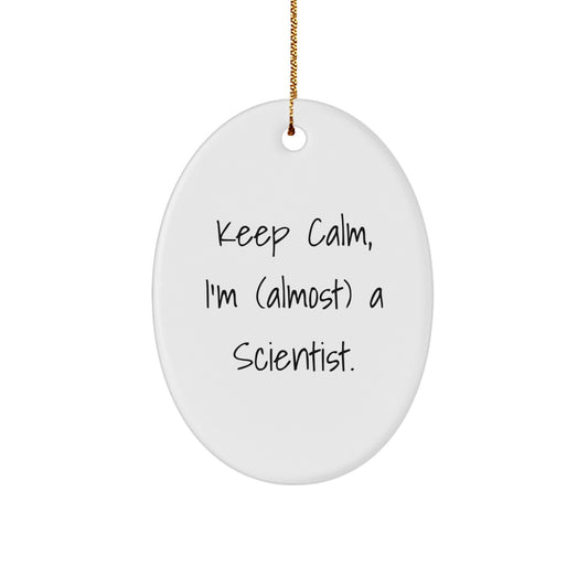 Funny Scientist Gifts for Men, Oval Ornament with 'Keep Calm, I'm (almost) A Scientist' Quote, Christmas Unique Gifts from Family - Image 1