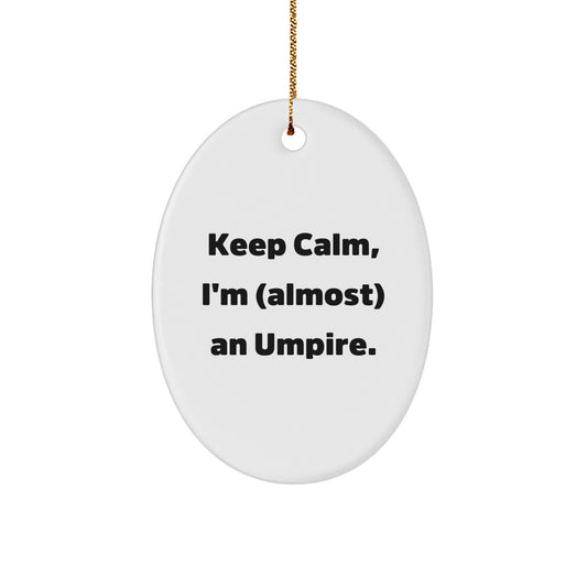 Funny Umpire Christmas Unique Gifts from Friends for Umpire Lovers Keep Calm I'm Almost An Umpire Oval Ornament - Image 1