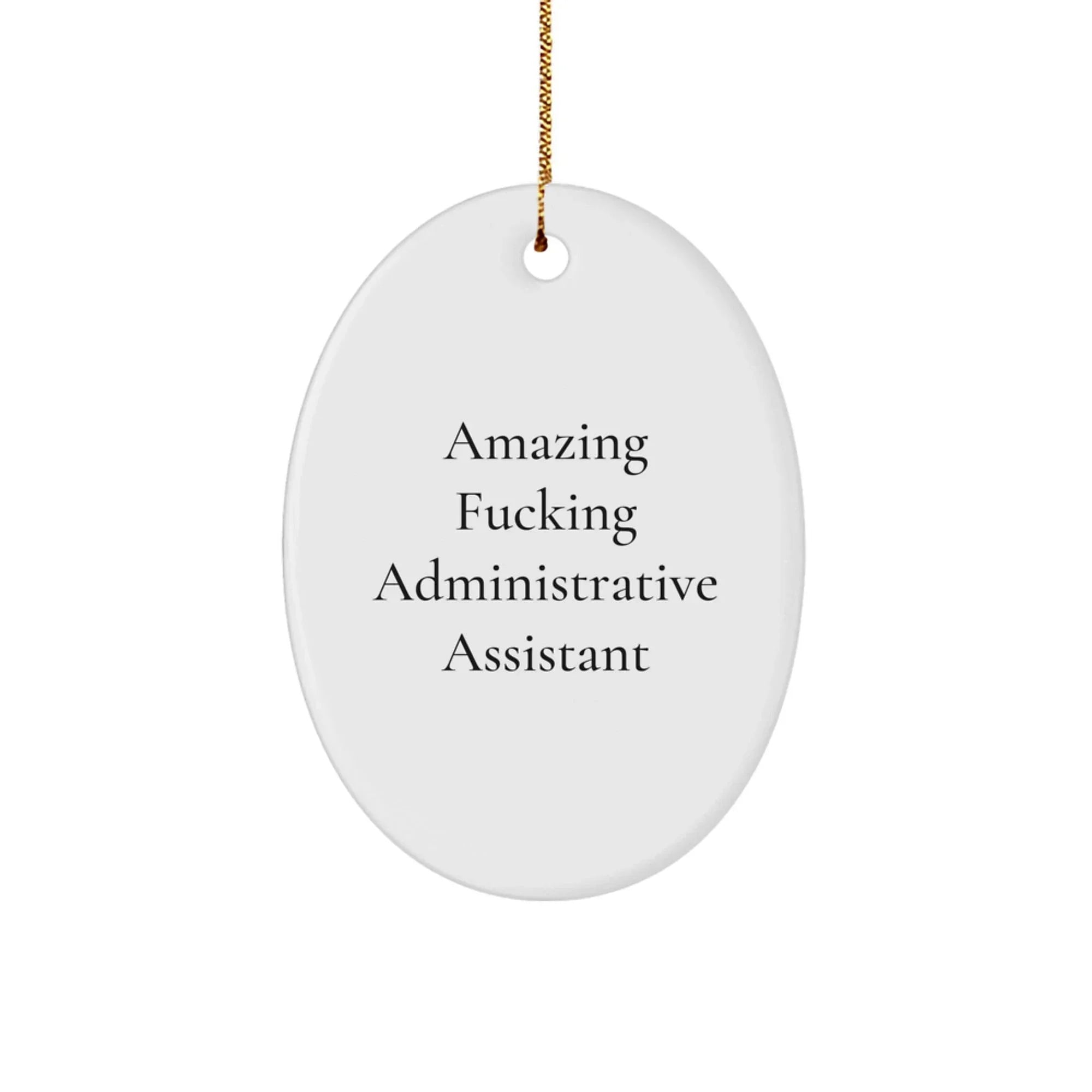 Funny Administrative Assistant Oval Ornament Gifts from Friends, 'Amazing F--king Administrative Assistant' Christmas Unique Gift for Office Workers