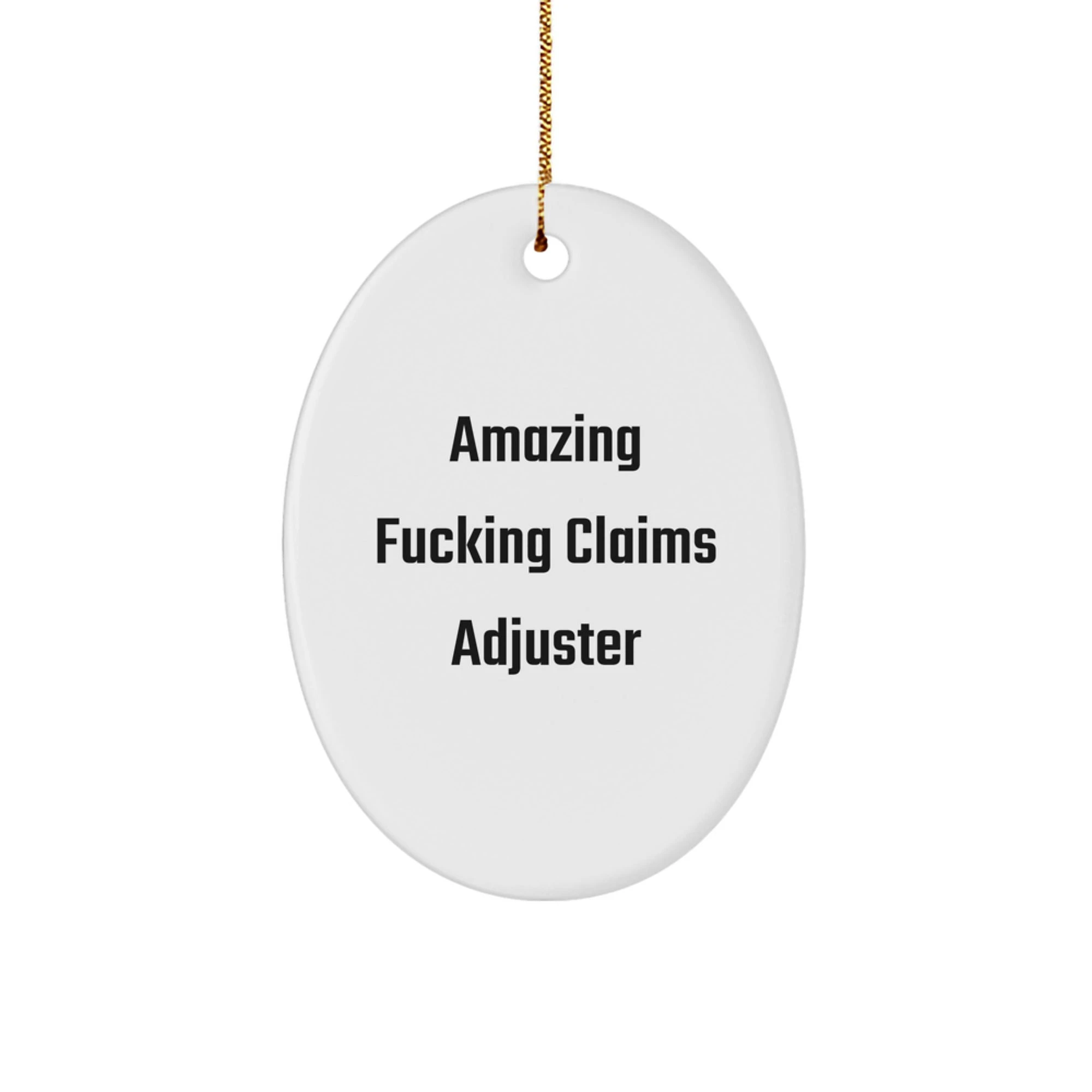 Funny Claims Adjuster Oval Ornament Gifts for Men from Friends, Unique Christmas Unique Gifts for Claims Adjuster Men, Amazing F--king Claims Adjuster