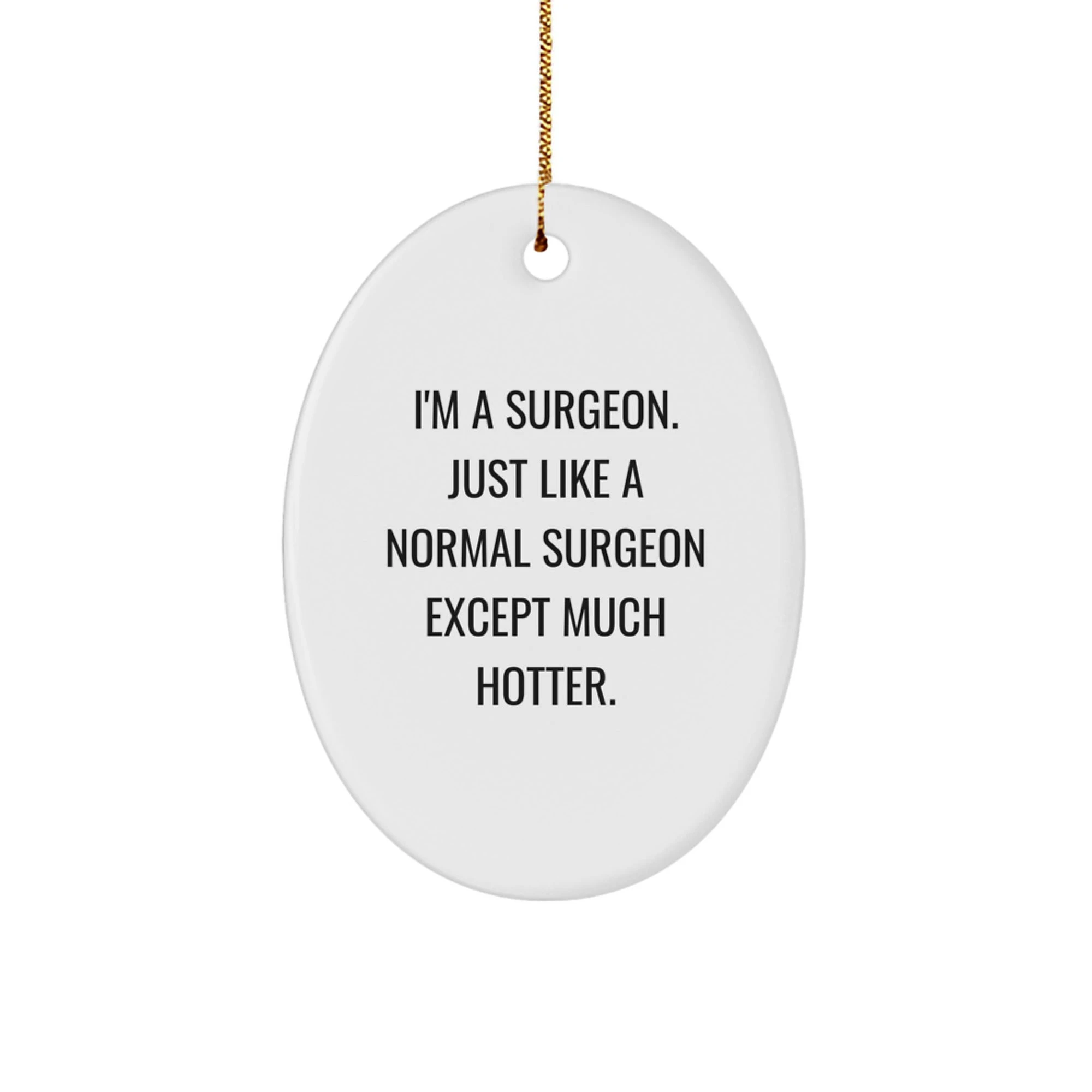 Funny Surgeon Oval Ornament Gifts from Men to Women, Surgeon Friends, Coworkers, Family, Christmas Unique Gifts for Surgeon, Surgeon Humor - Image 1