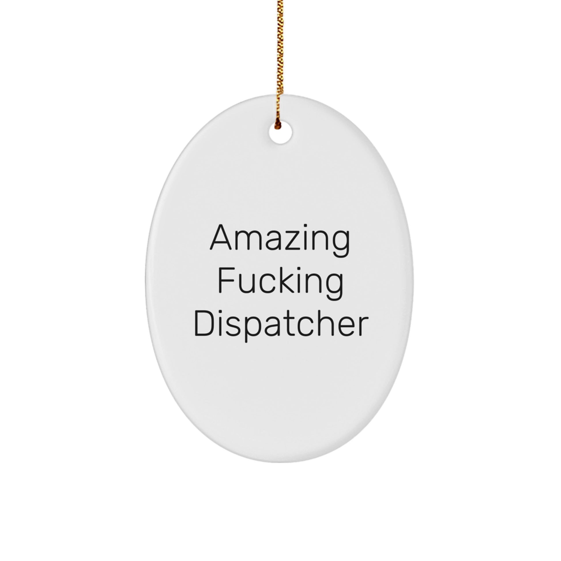 Funny Dispatcher Gifts, Oval Ornament Quote for Christmas Unique Presents from Friends Men, Cute Dispatcher Oval Ornament Decoration for Office, Desk, or Home - Image 1