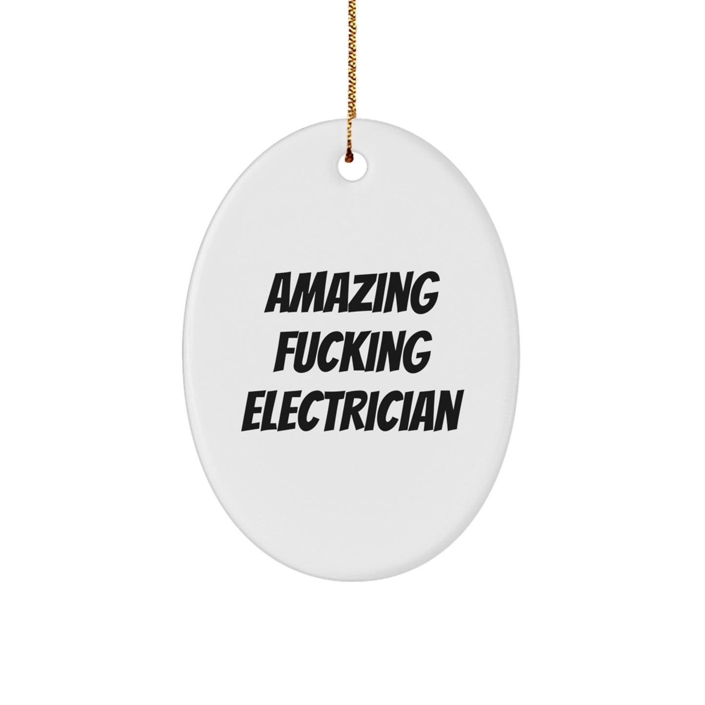 Funny Electrician Gifts from Friends or Family for Christmas Unique Oval Ornament Amazing F--king Electrician Decorations - Image 1