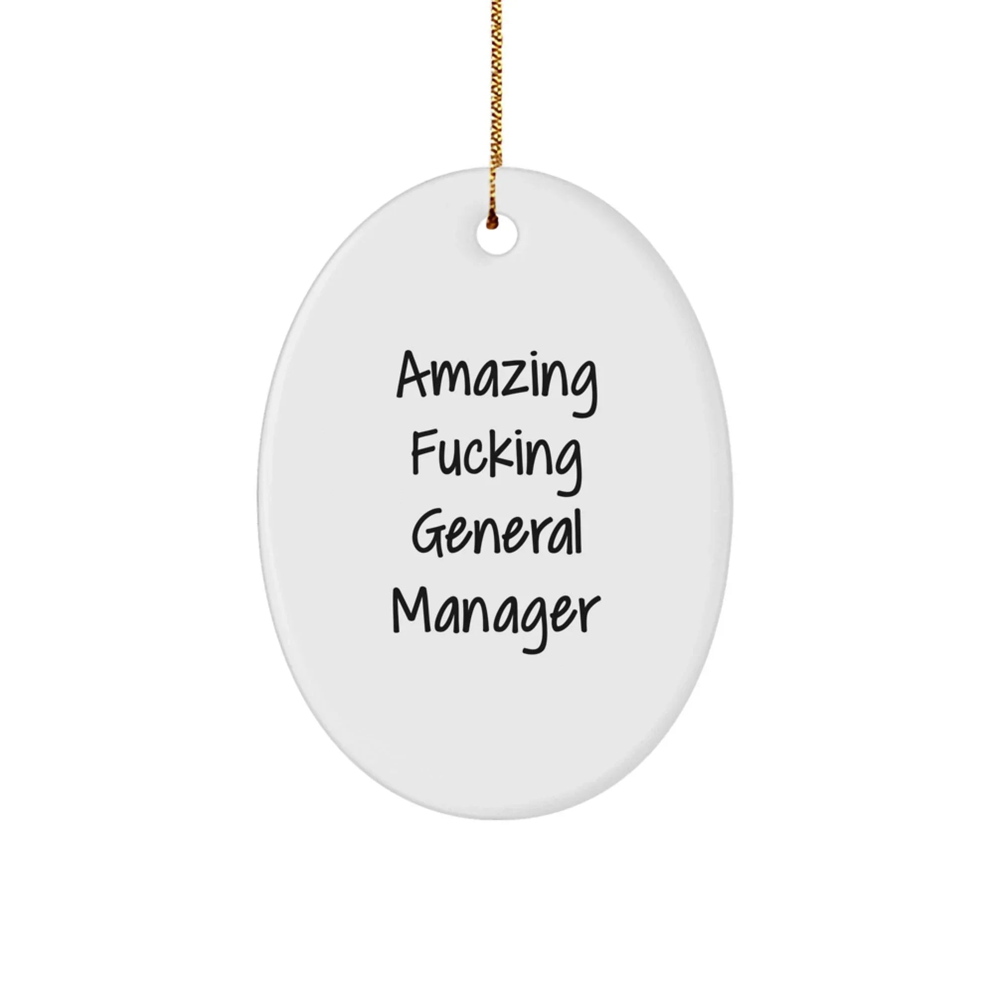 Funny General Manager Gifts from Friends to Boss, Oval Ornament Decor for Christmas, Amazing F--king General Manager Quote, Unique General Manager Office Decor