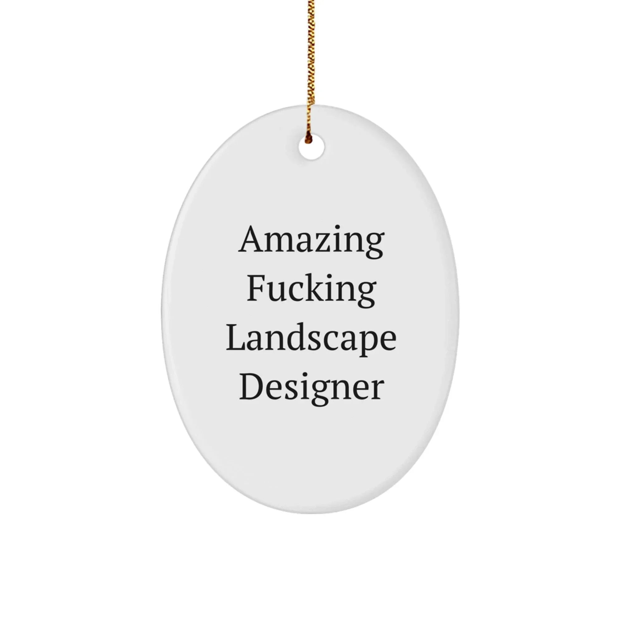 Amazing F--king Landscape Designer Oval Ornament Gifts for Landscape Designer, Funny Christmas Unique Gifts from Friends to Family