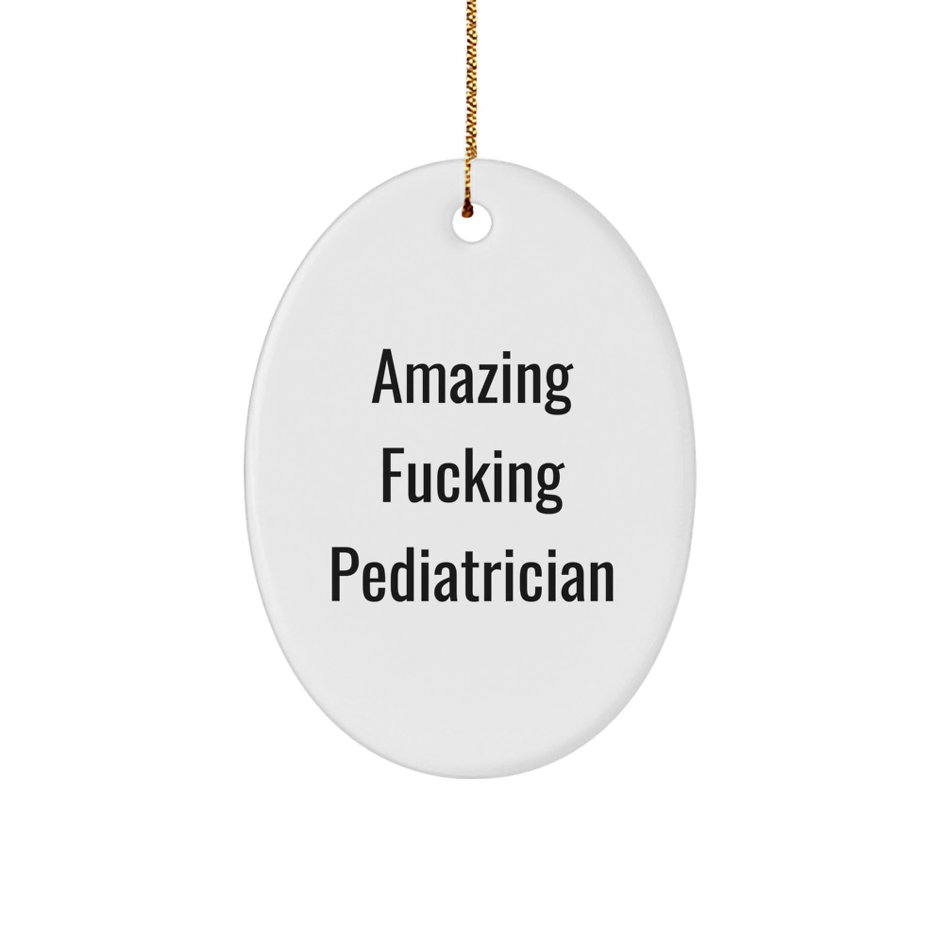 Funny Pediatrician Gifts from Friends, 'Amazing F--king Pediatrician' Oval Ornament for Christmas, Perfect for Happy Kids' Rooms or Doctor's Office Decor - Image 1