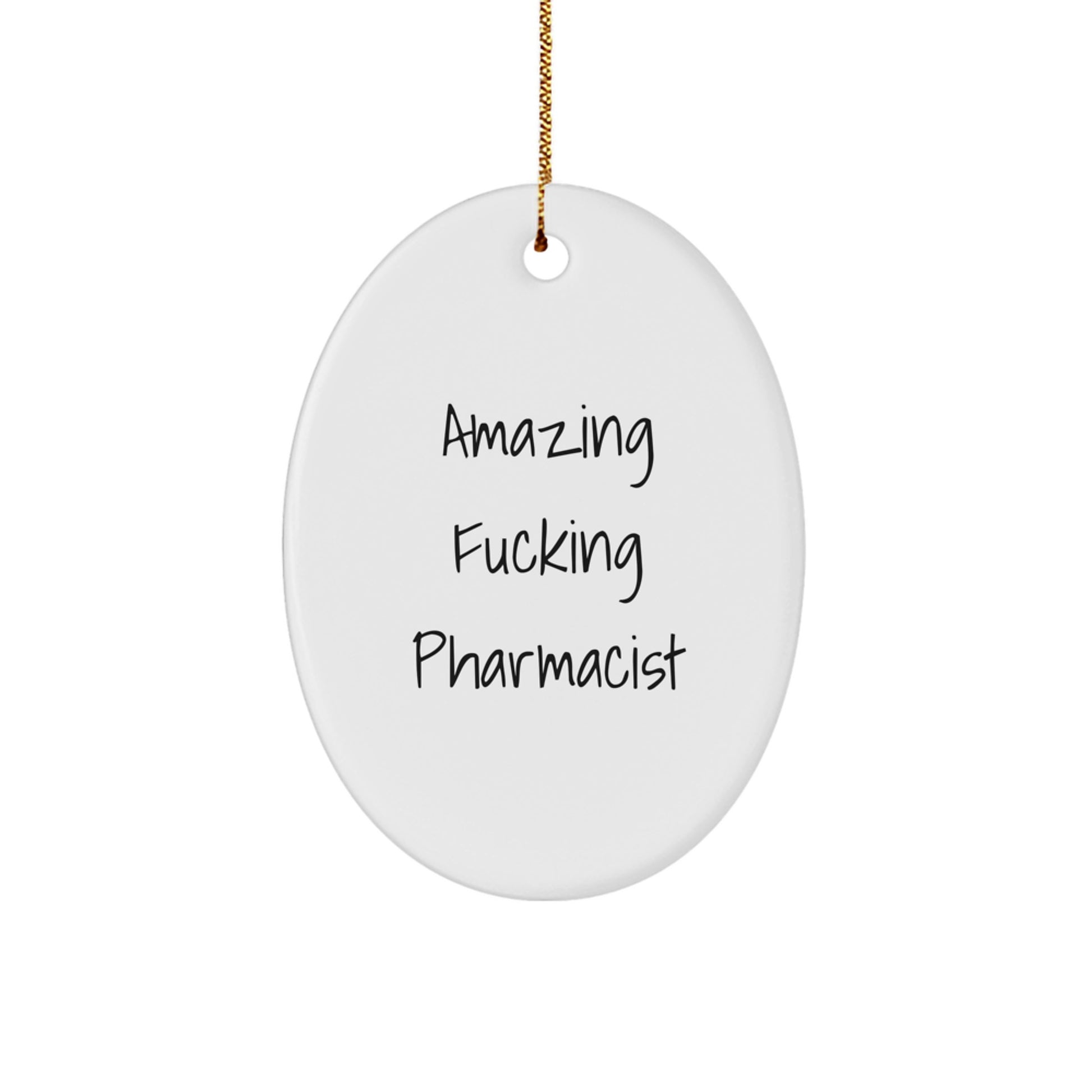 Funny Pharmacist Gifts from Friends - 'Amazing F--king Pharmacist' Oval Ornament, 3.25'' Tall x 1/8'' Thick, White, Christmas Unique Presents for Pharmacist - Image 1