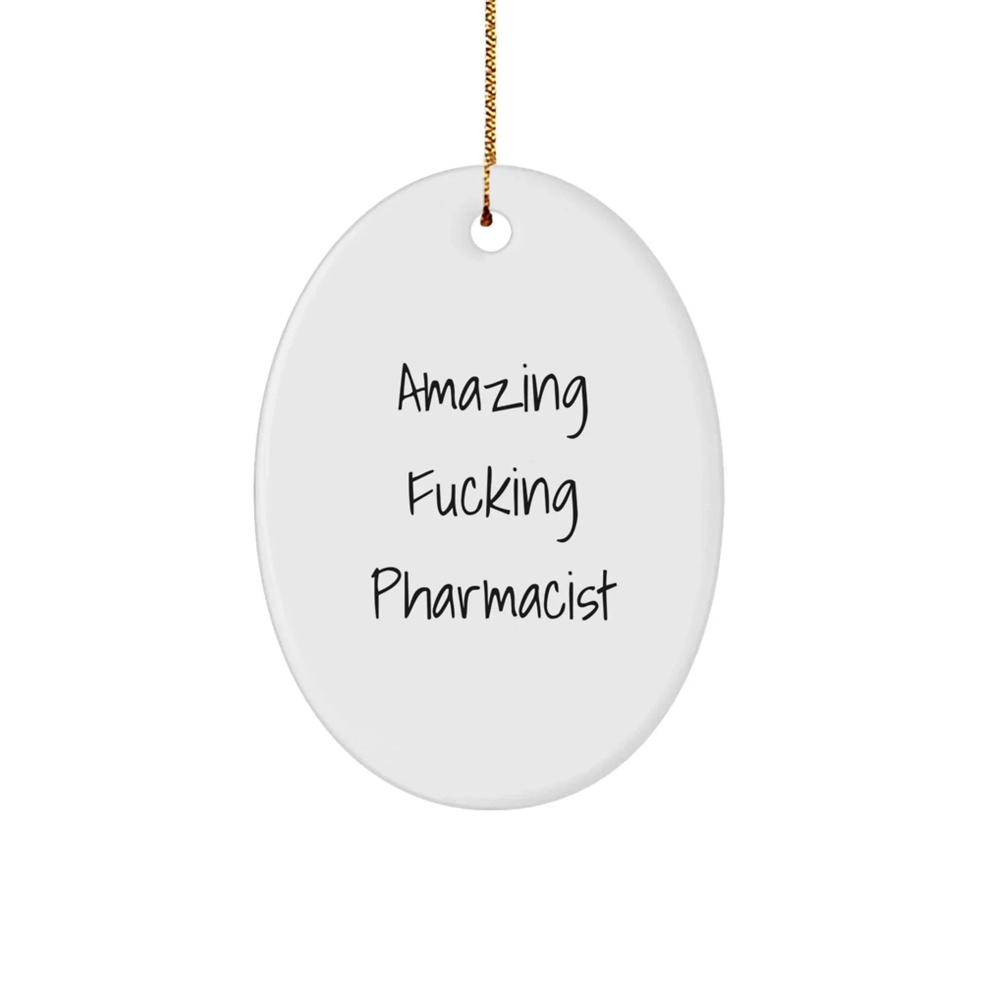 Funny Pharmacist Gifts from Friends - 'Amazing F--king Pharmacist' Oval Ornament, 3.25'' Tall x 1/8'' Thick, White, Christmas Unique Presents for Pharmacist