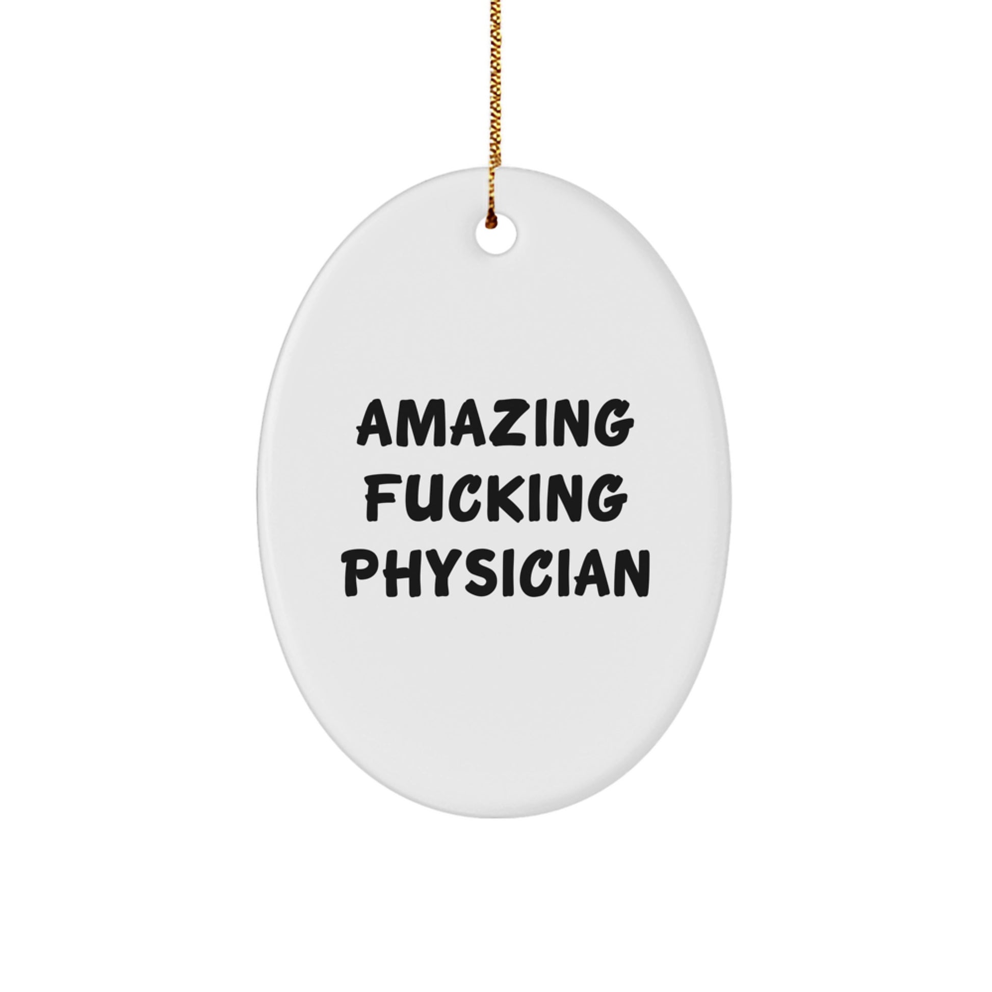 Funny Physician Gifts from Friends for Christmas - Amazing Oval Ornament - Image 1