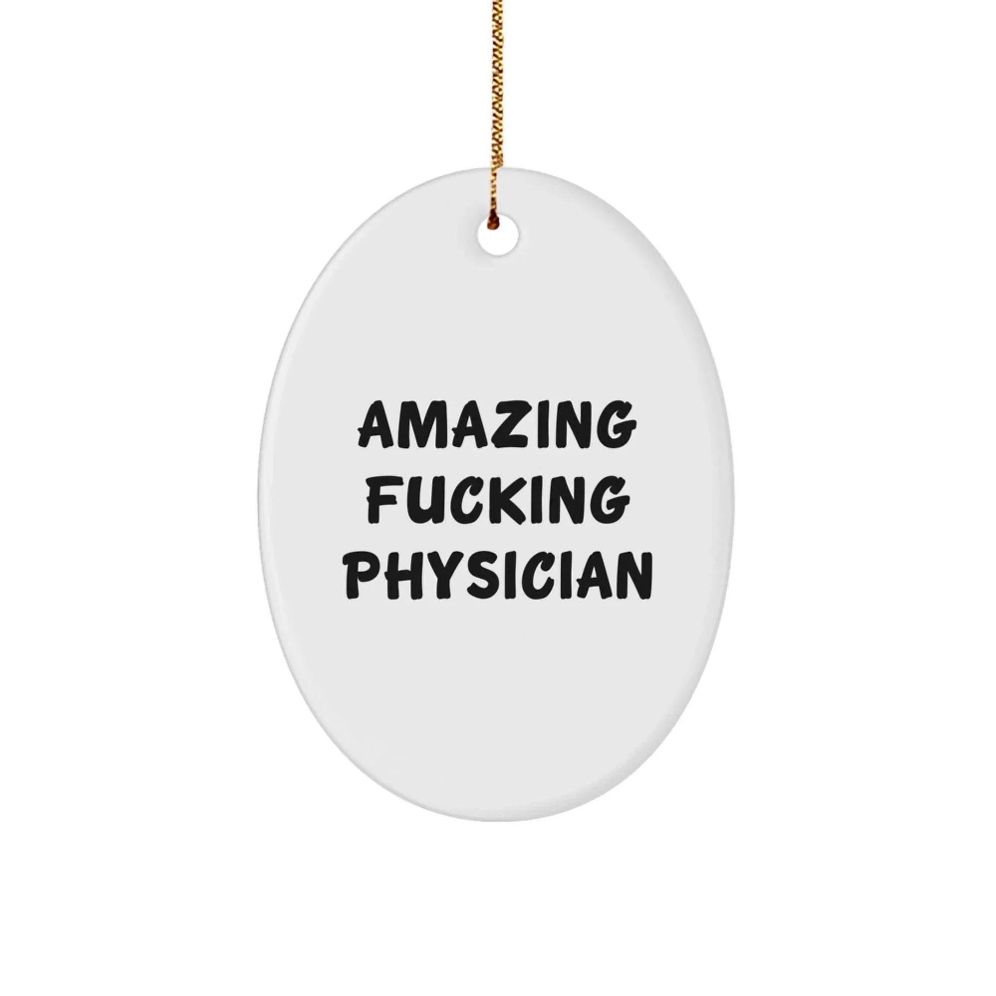 Funny Physician Gifts from Friends for Christmas - Amazing Oval Ornament