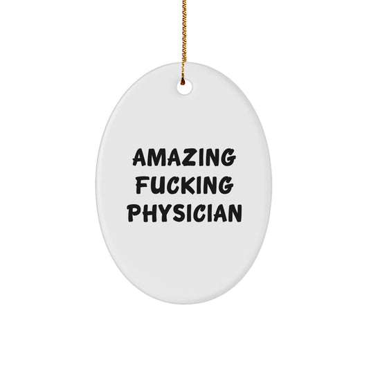 Funny Physician Gifts from Friends for Christmas - Amazing Oval Ornament - Image 1