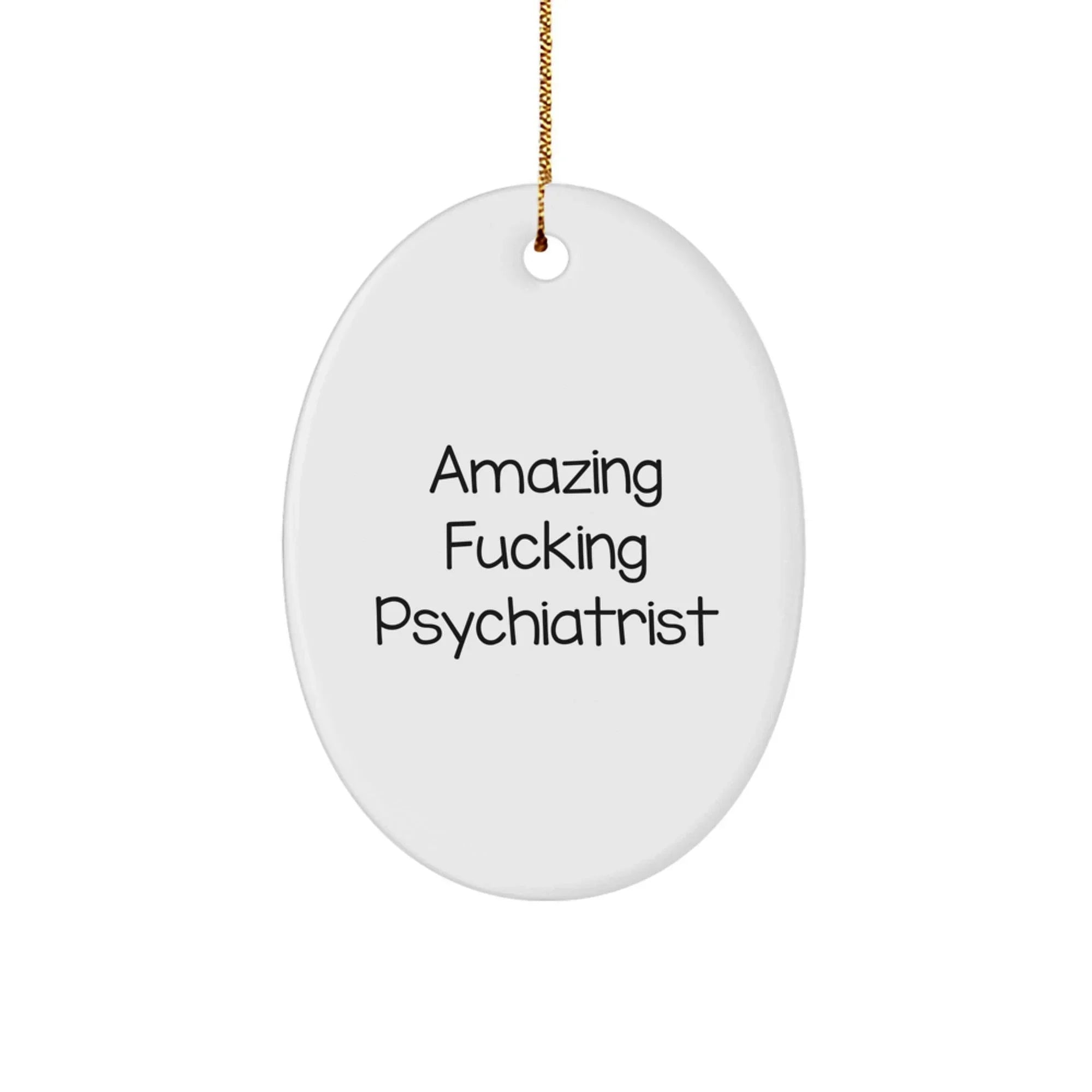 Funny 'Amazing F--king Psychiatrist' Oval Ornaments, Psychiatrist Gifts for Christmas Unique Gifts from Friends, Coworkers or Family