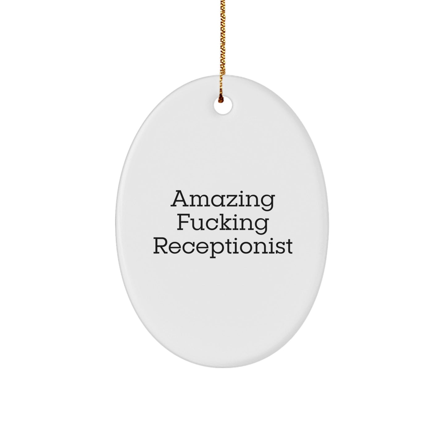 Funny Receptionist Gifts from Friends Christmas Oval Ornament - 'Amazing F--king Receptionist' Quote - Image 1