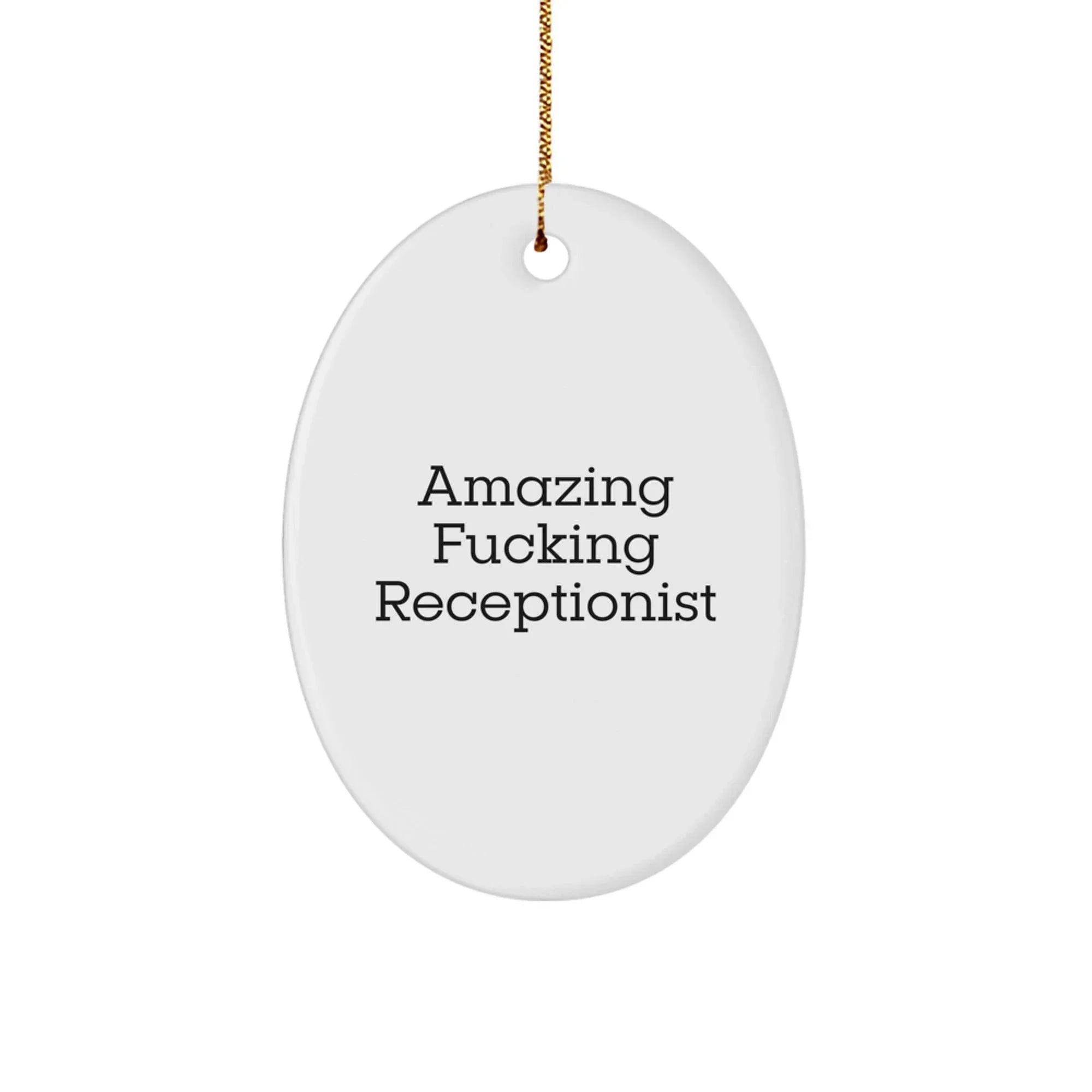 Funny Receptionist Gifts from Friends Christmas Oval Ornament - 'Amazing F--king Receptionist' Quote