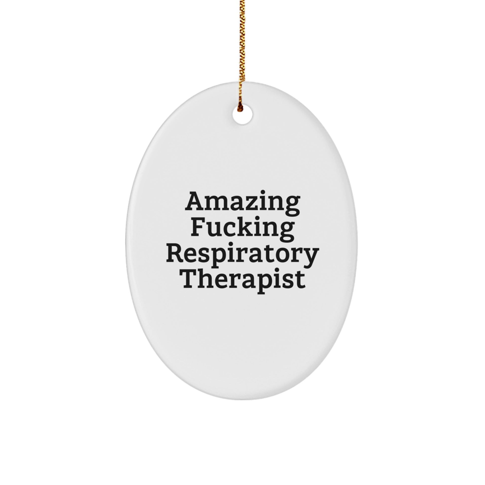 Funny Respiratory Therapist Gifts from Men Christmas Oval Ornament 'Amazing F--king Respiratory Therapist' for Respiratory Therapist - Image 1