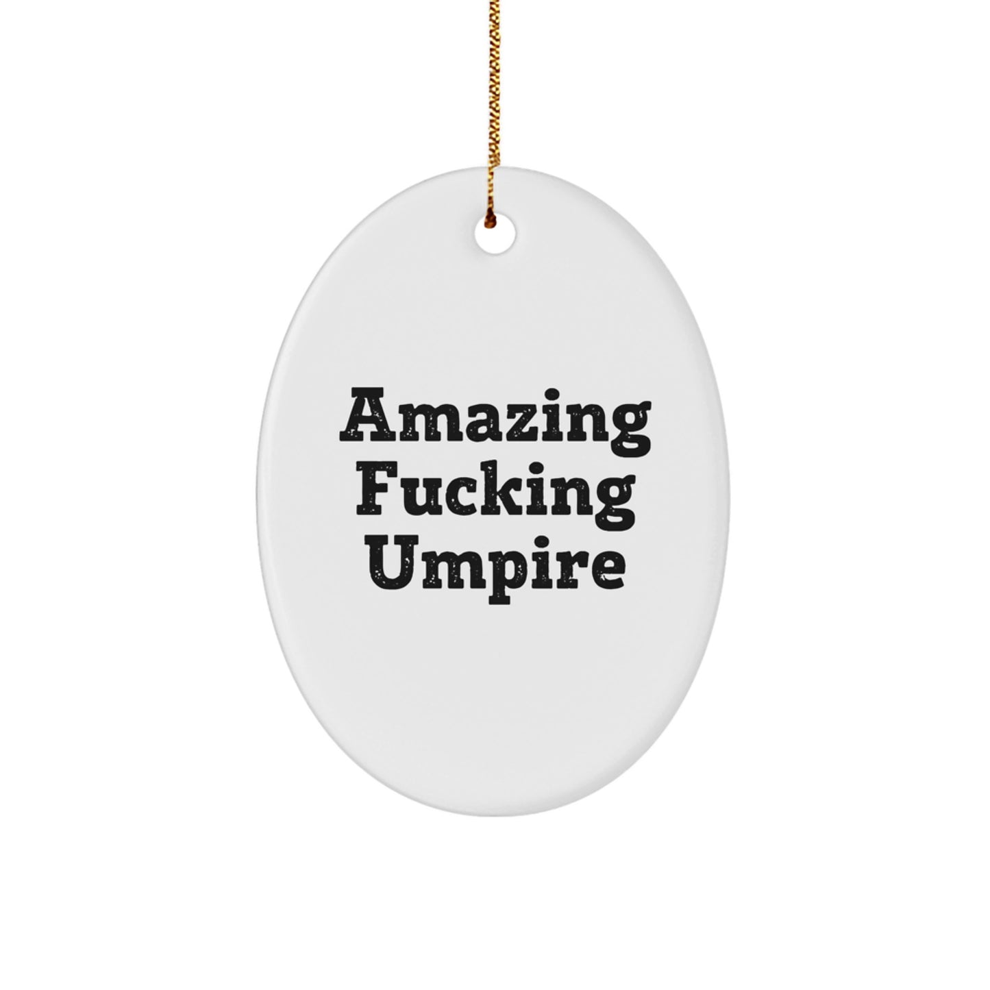 Funny Umpire Gifts for Men - Oval Ornament, Amazing F--king Umpire Quote, Christmas Unique Gifts from Friends for Umpire Fans - Image 1